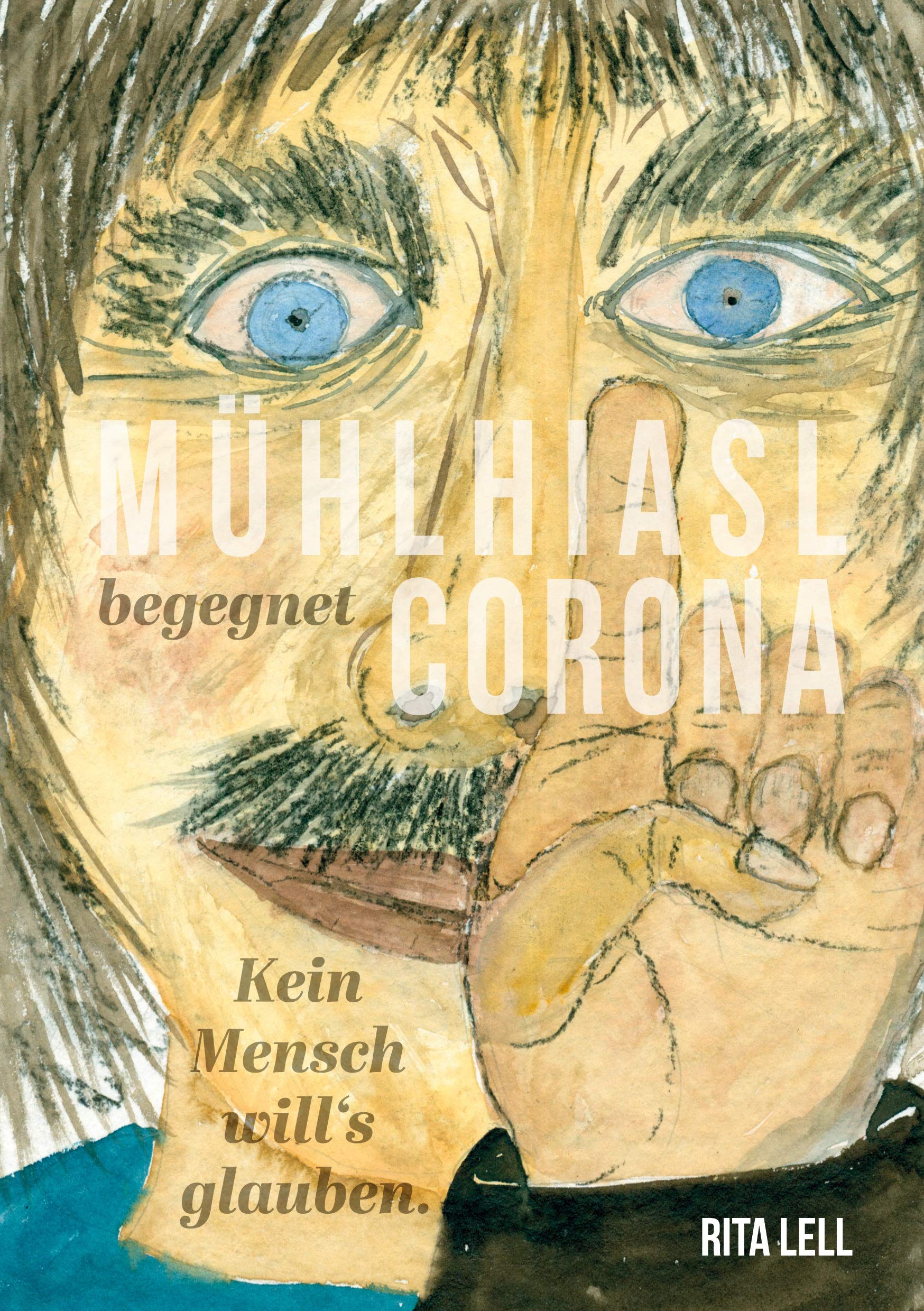Mühlhiasl begegnet Corona: Kein Mensch will`s glauben Contemporary literature