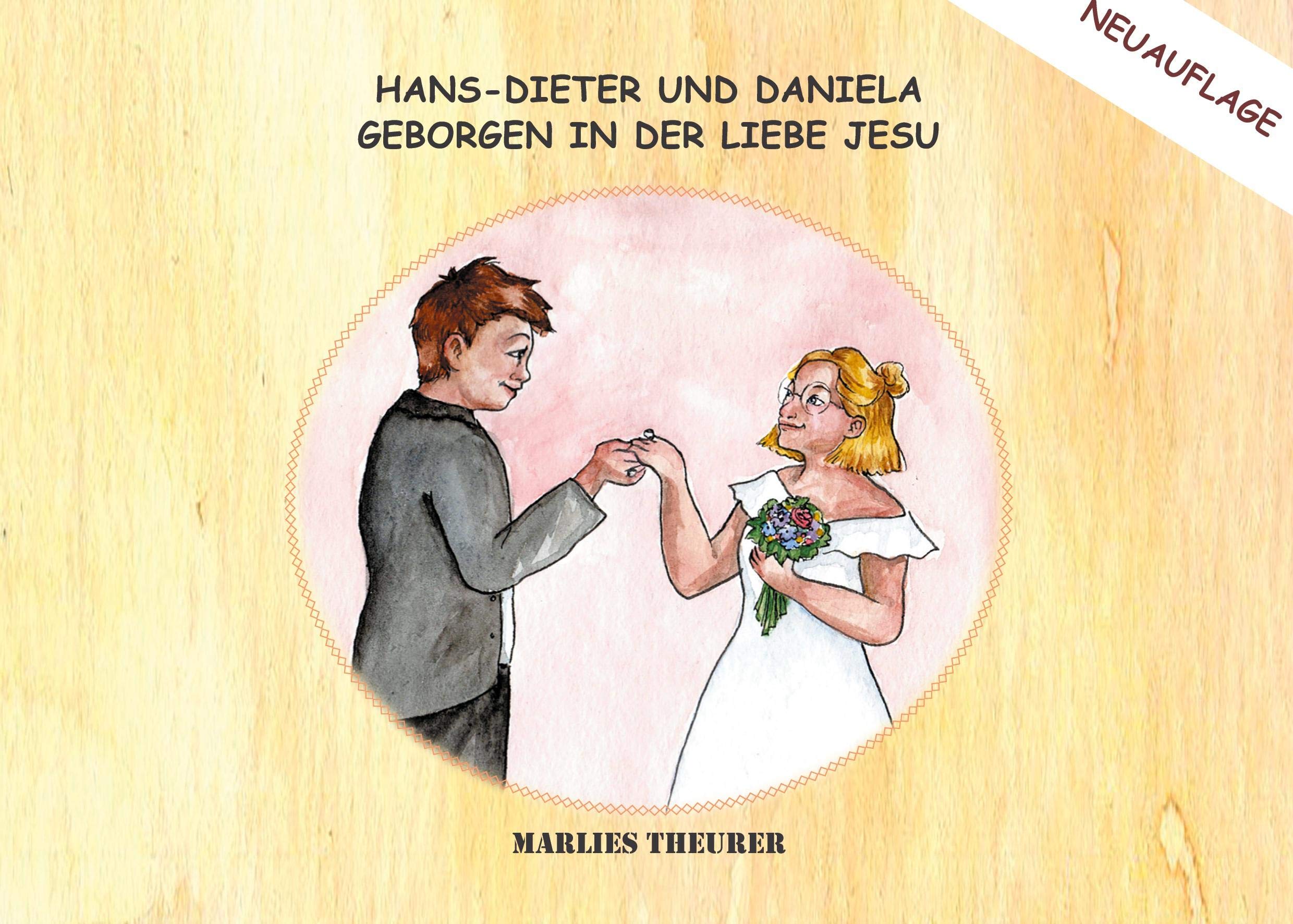 Hans-Dieter und Daniela - geborgen in der Liebe Jesu Novels & Short Stories