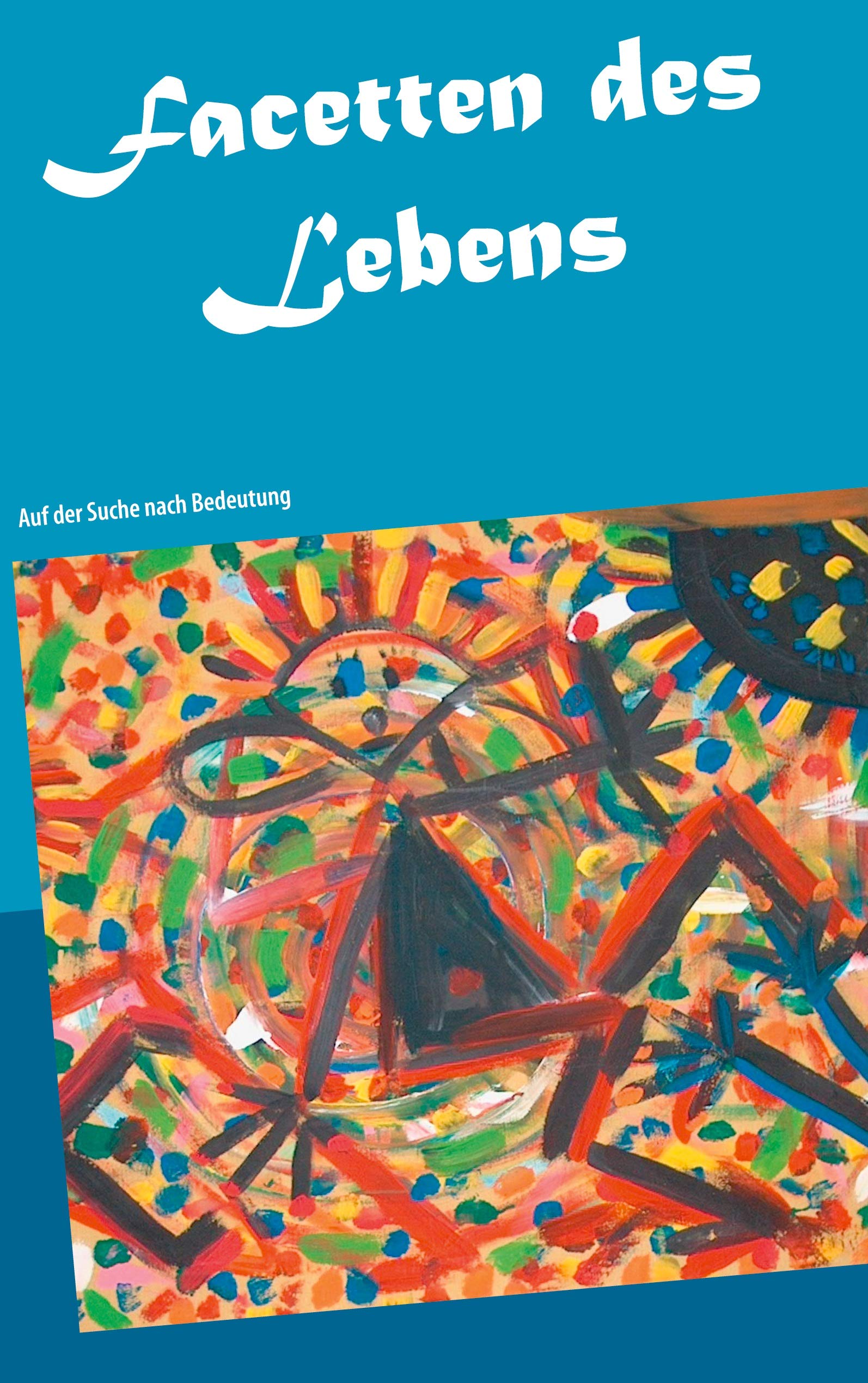 Facetten des Lebens Essays & Short Stories