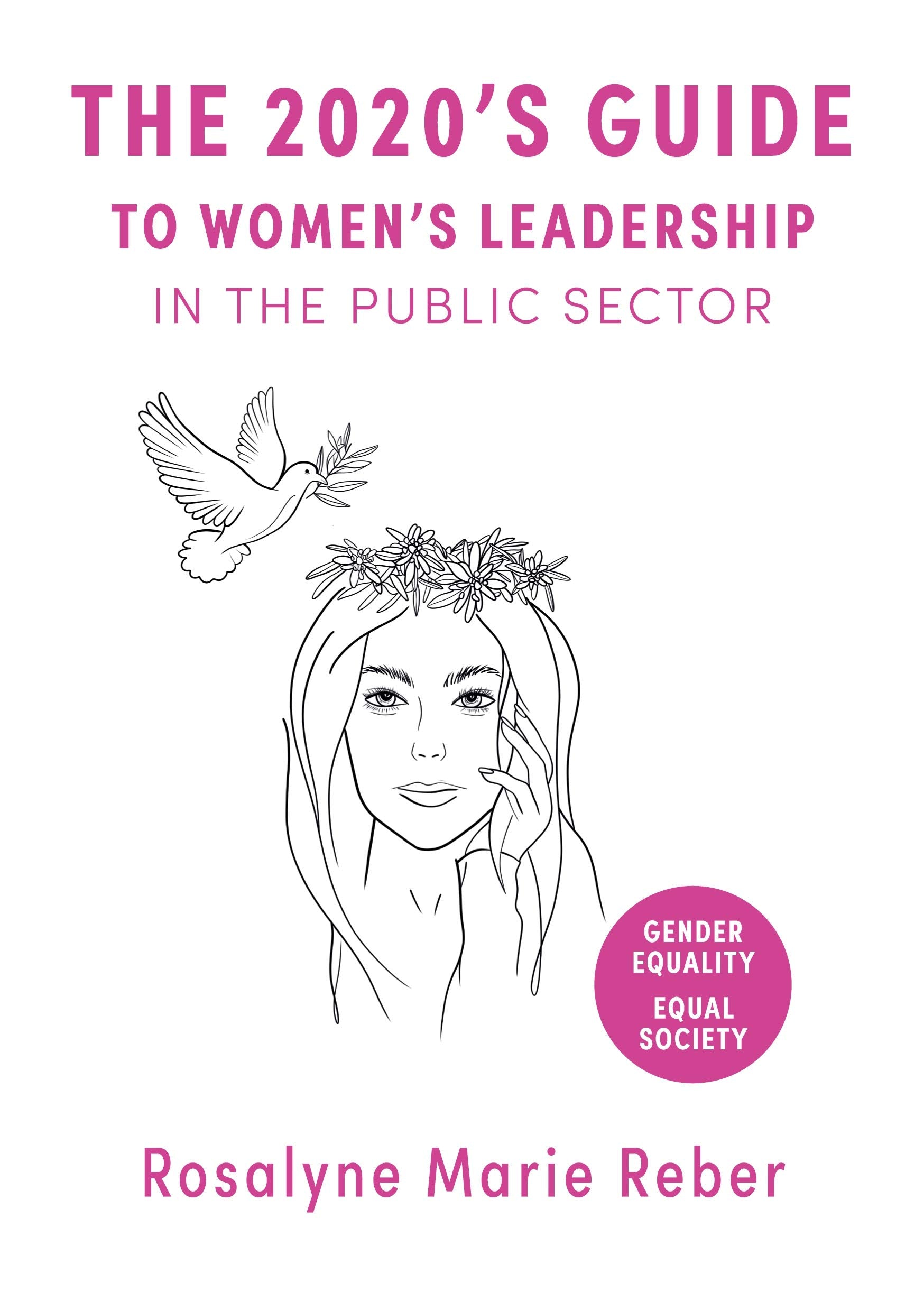 The 2020's Guide to Women's Leadership in the Public Sector: Best Practices and Strategies towards Gender Equality book