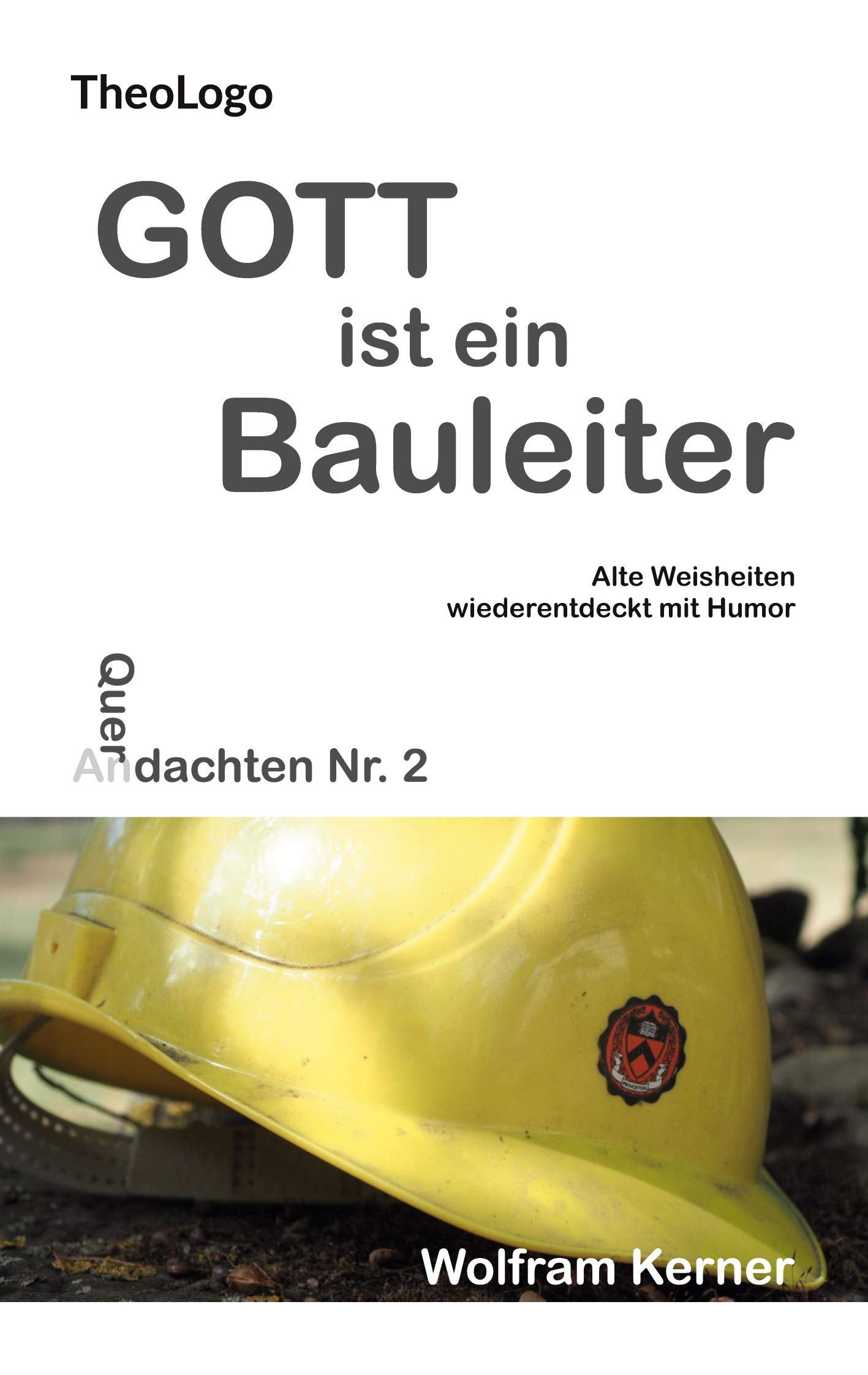 Gott ist ein Bauleiter: Alte Weisheiten wiederentdeckt mit Humor Religion & Esotericism