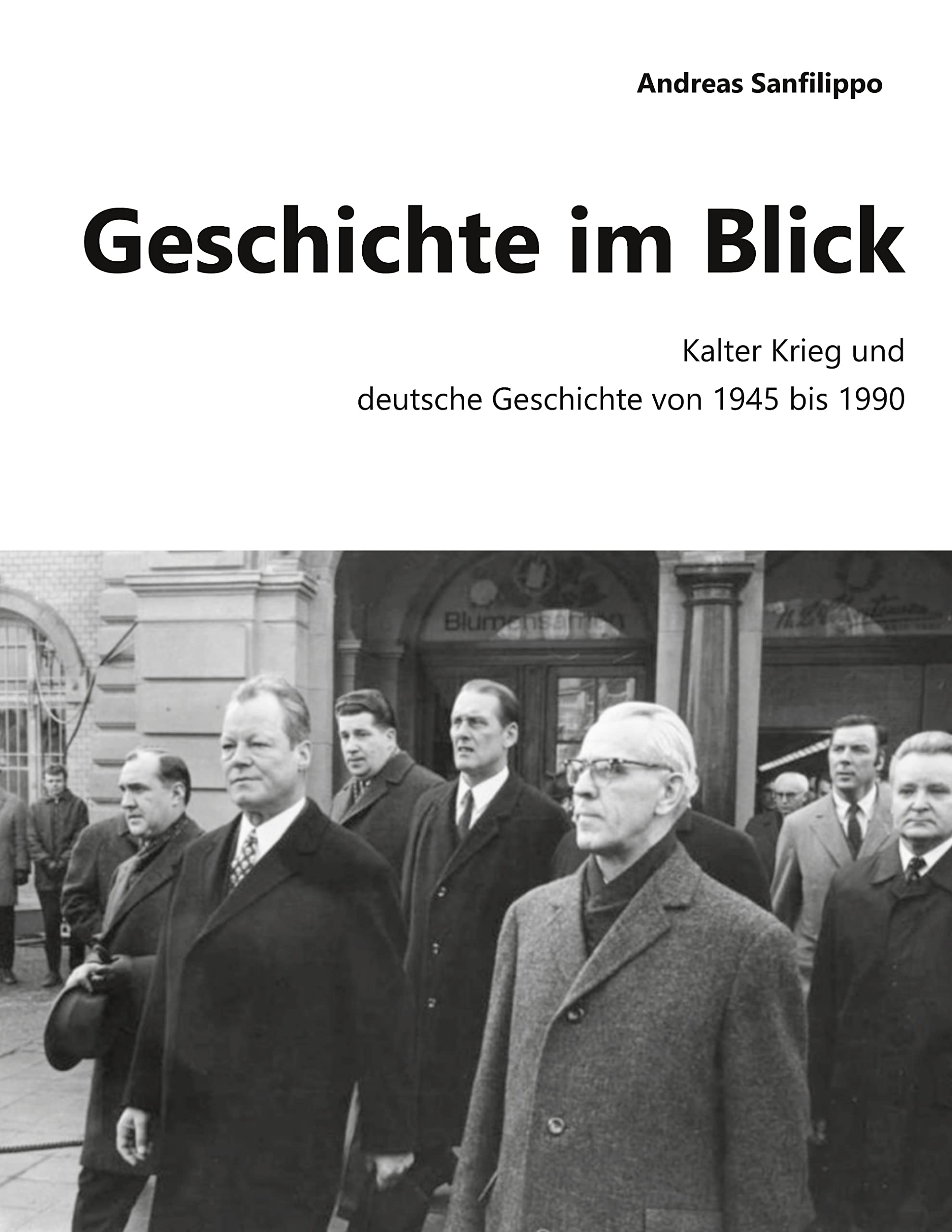 Geschichte im Blick: Kalter Krieg und deutsche Geschichte von 1945 bis 1990 Politics & History