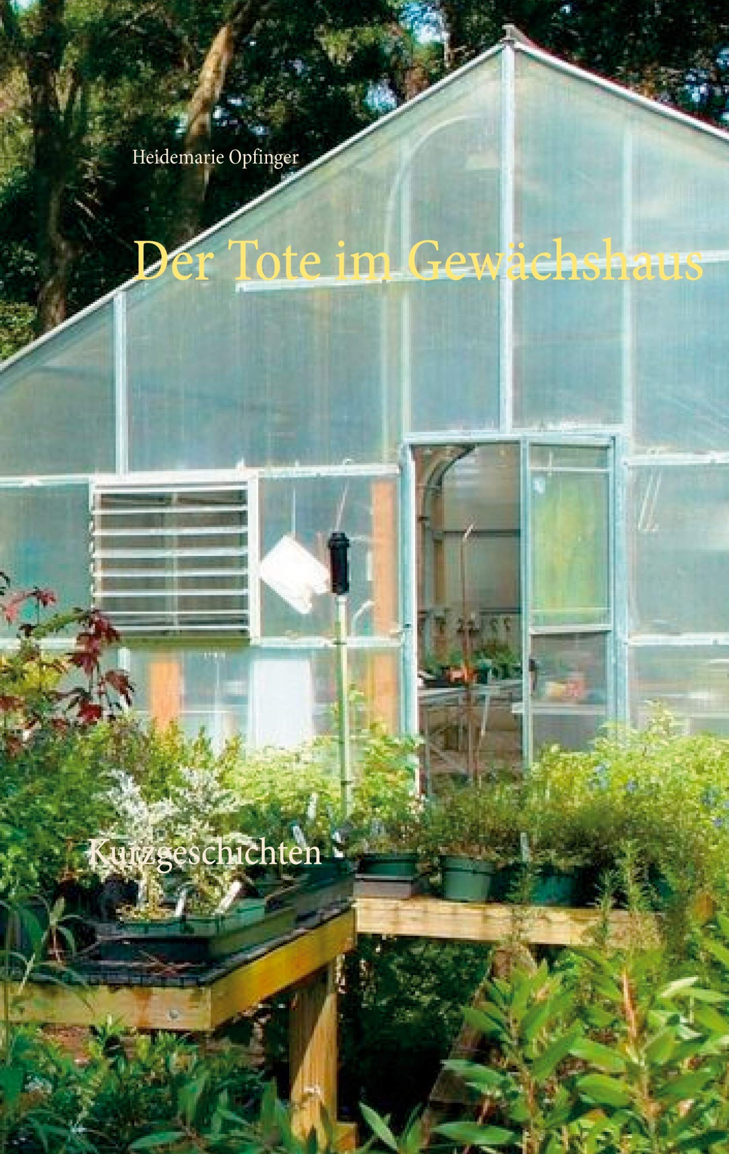 Der Tote im Gewächshaus: Kurzgeschichten Contemporary literature