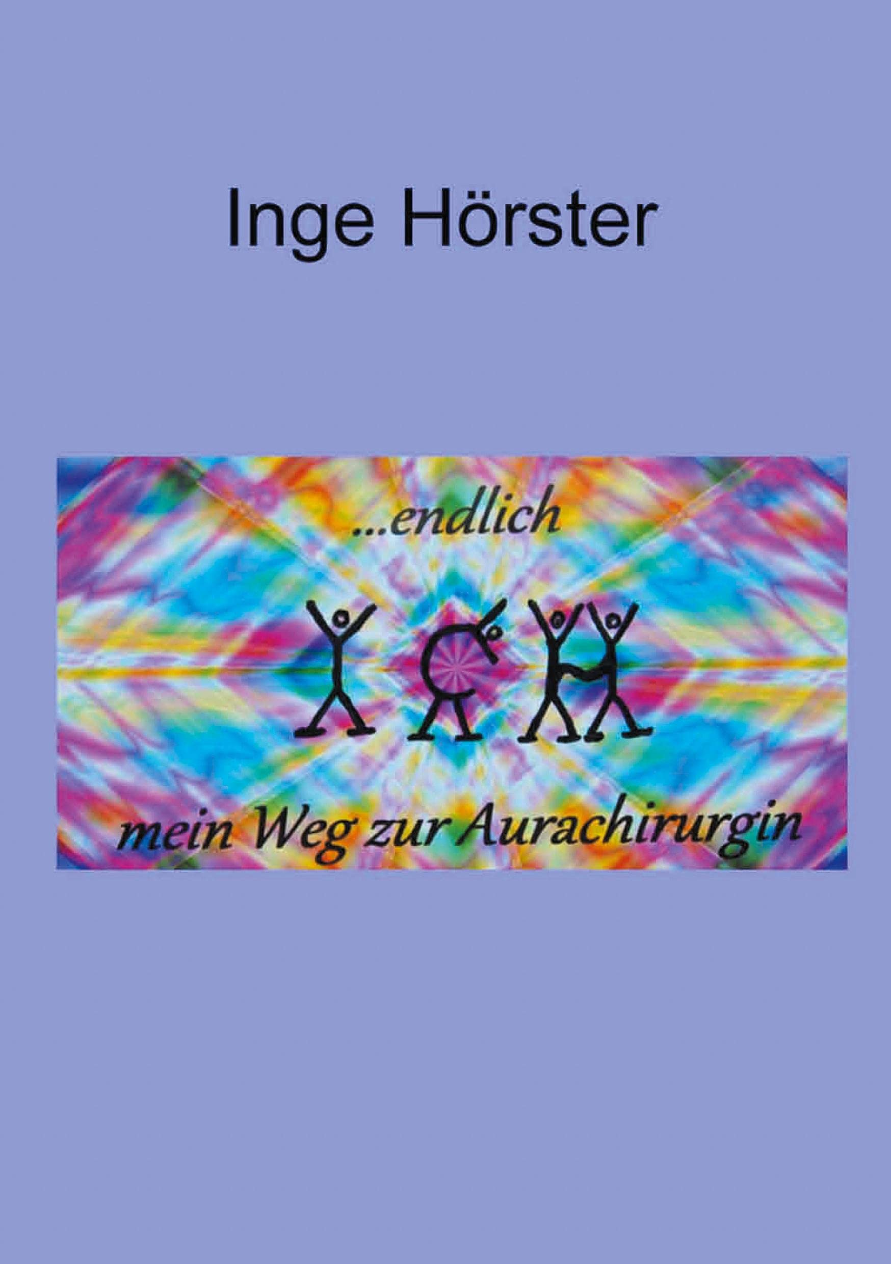 endlich ICH - mein Weg zur Aurachirurgin: Teil II - Klientenberichte Religion & Esotericism