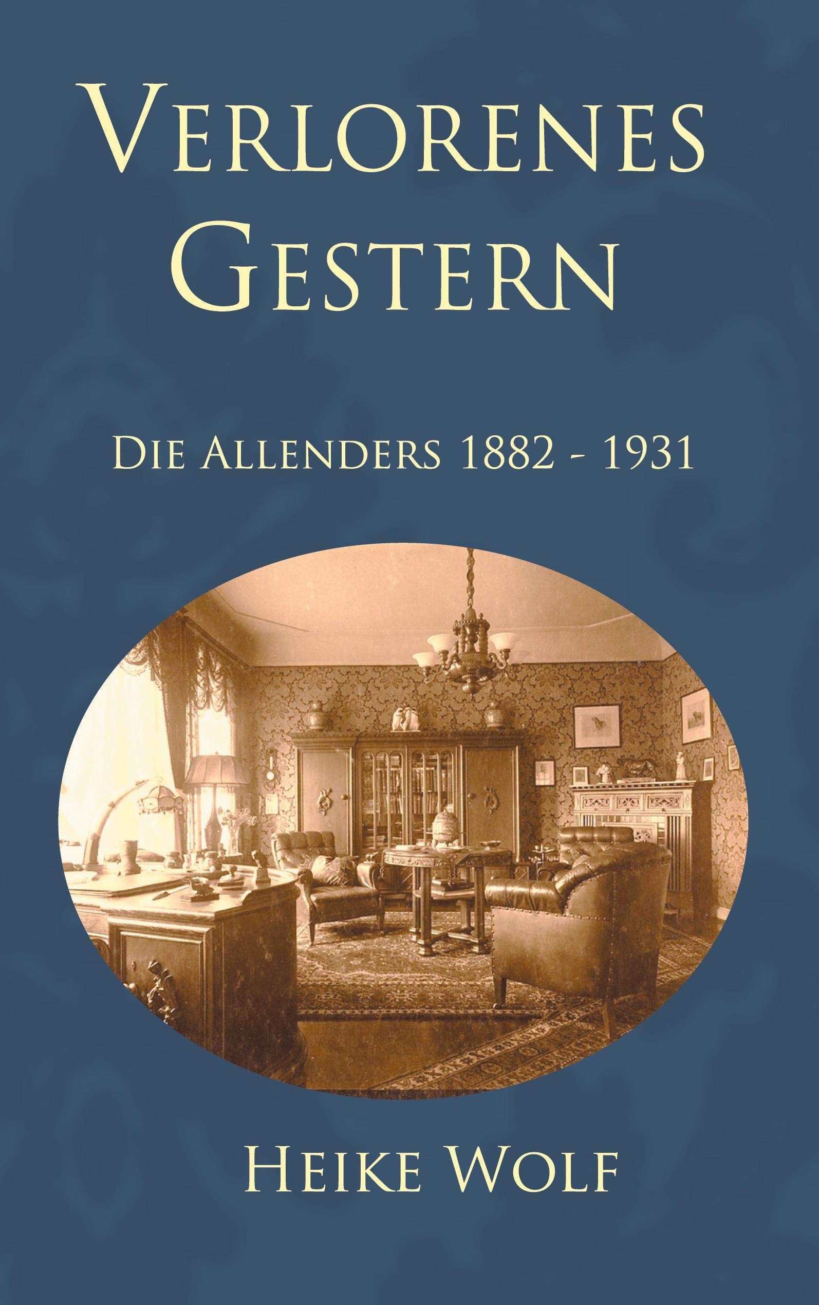 Verlorenes Gestern: Die Allenders 1882 - 1931 (Die Allender-Trilogie, Band 3) Historical Fiction