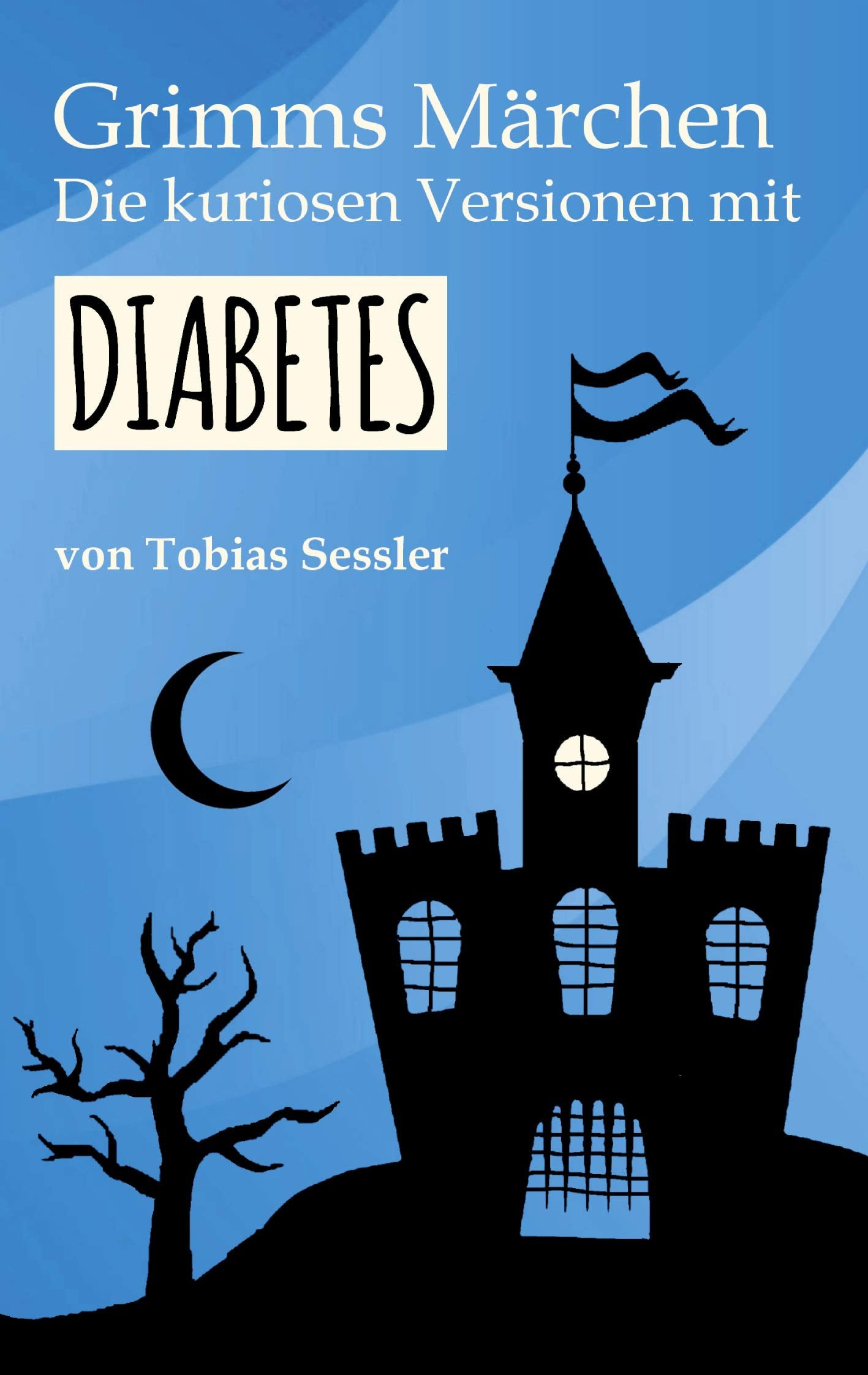 Grimms Märchen. Die kuriosen Versionen mit Diabetes. Humour & Satire