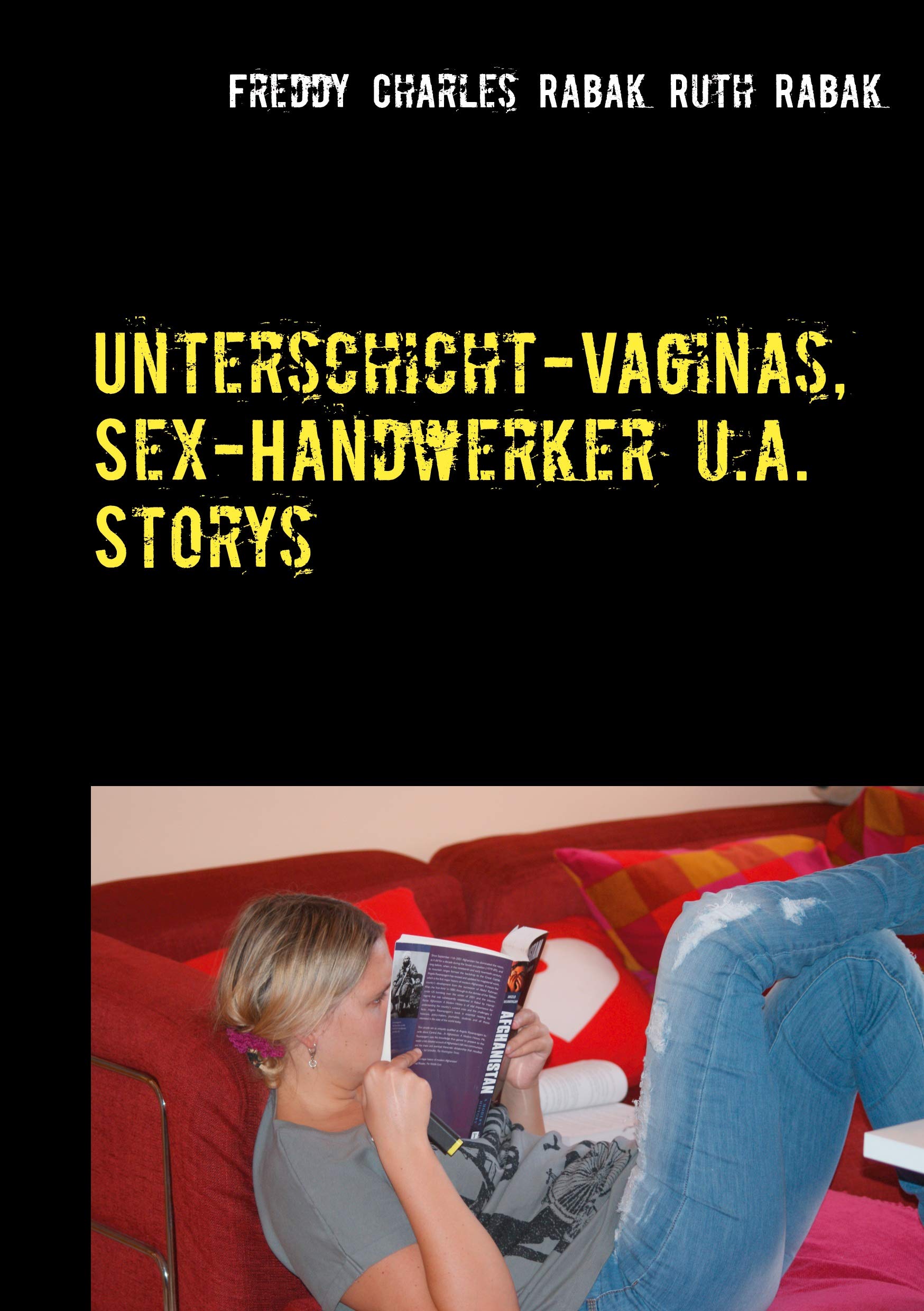 Unterschicht-Vaginas, Sex-Handwerker u.a. Storys: Politologin Ruth sinniert-Cadillac-Freddy kommentiert Essays & Short Stories