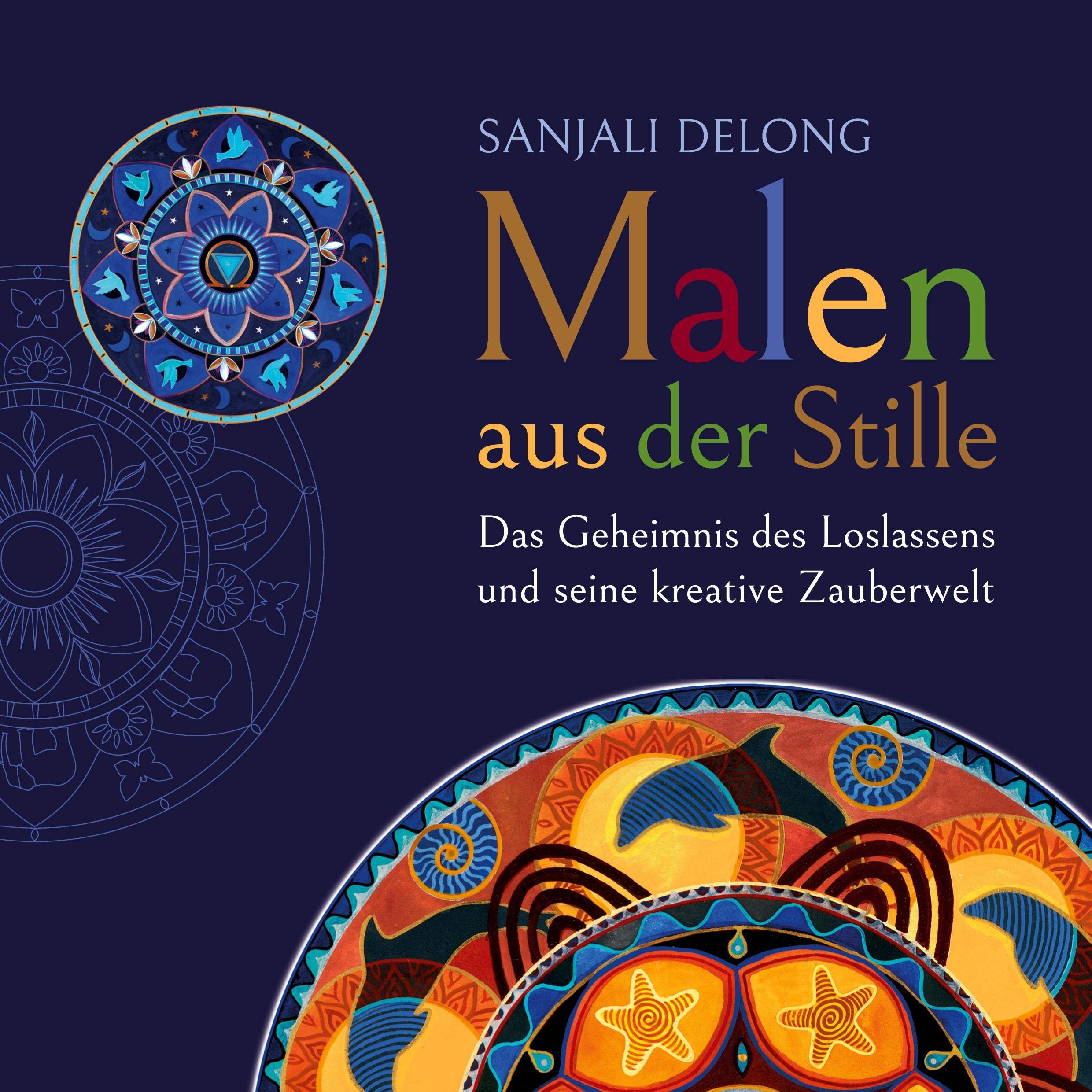 Malen aus der Stille: Das Geheimnis des Loslassens und seine kreative Zauberwelt Hobbies & Crafts