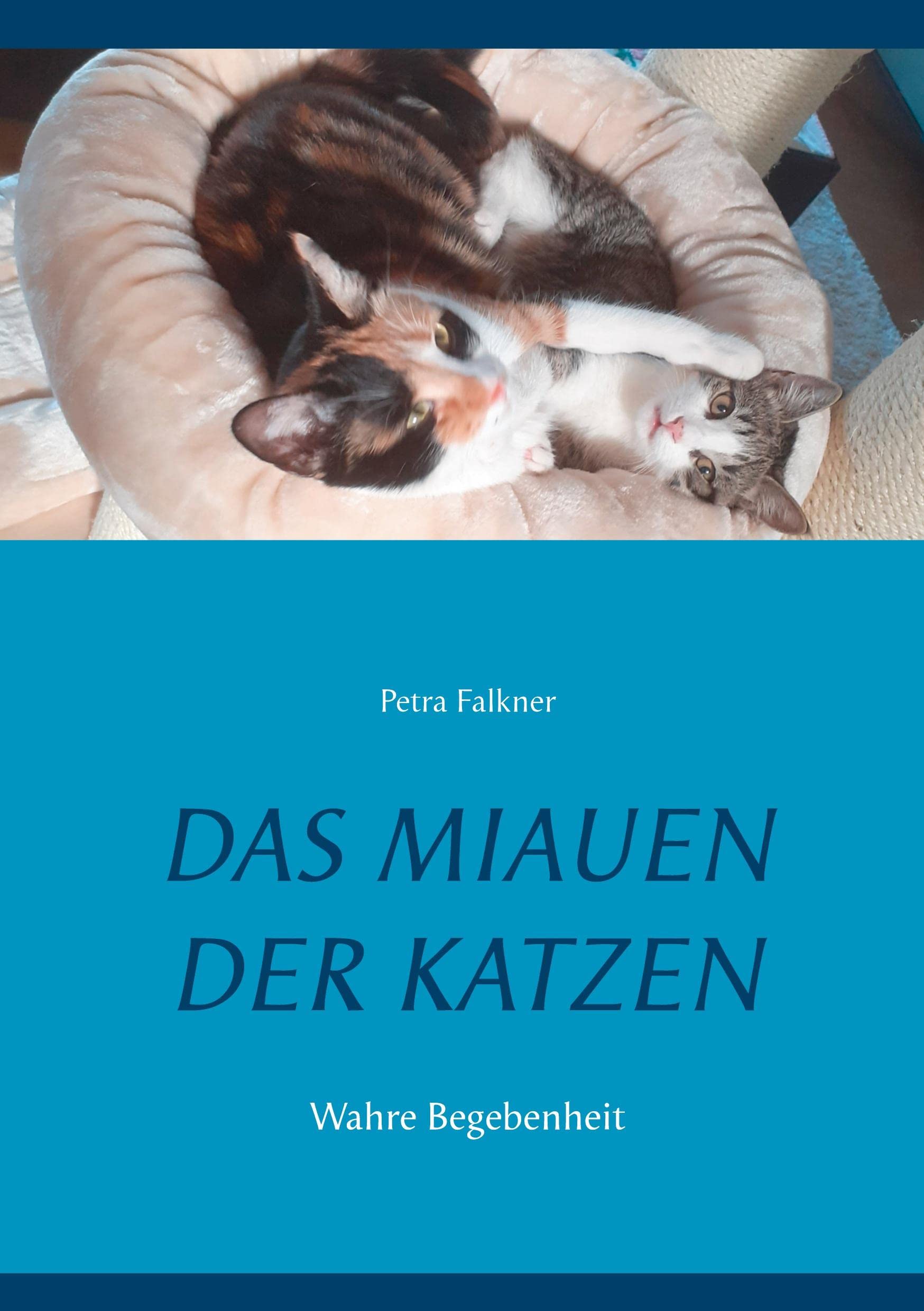 Das Miauen der Katzen: Wahre Begebenheit Business & Technology
