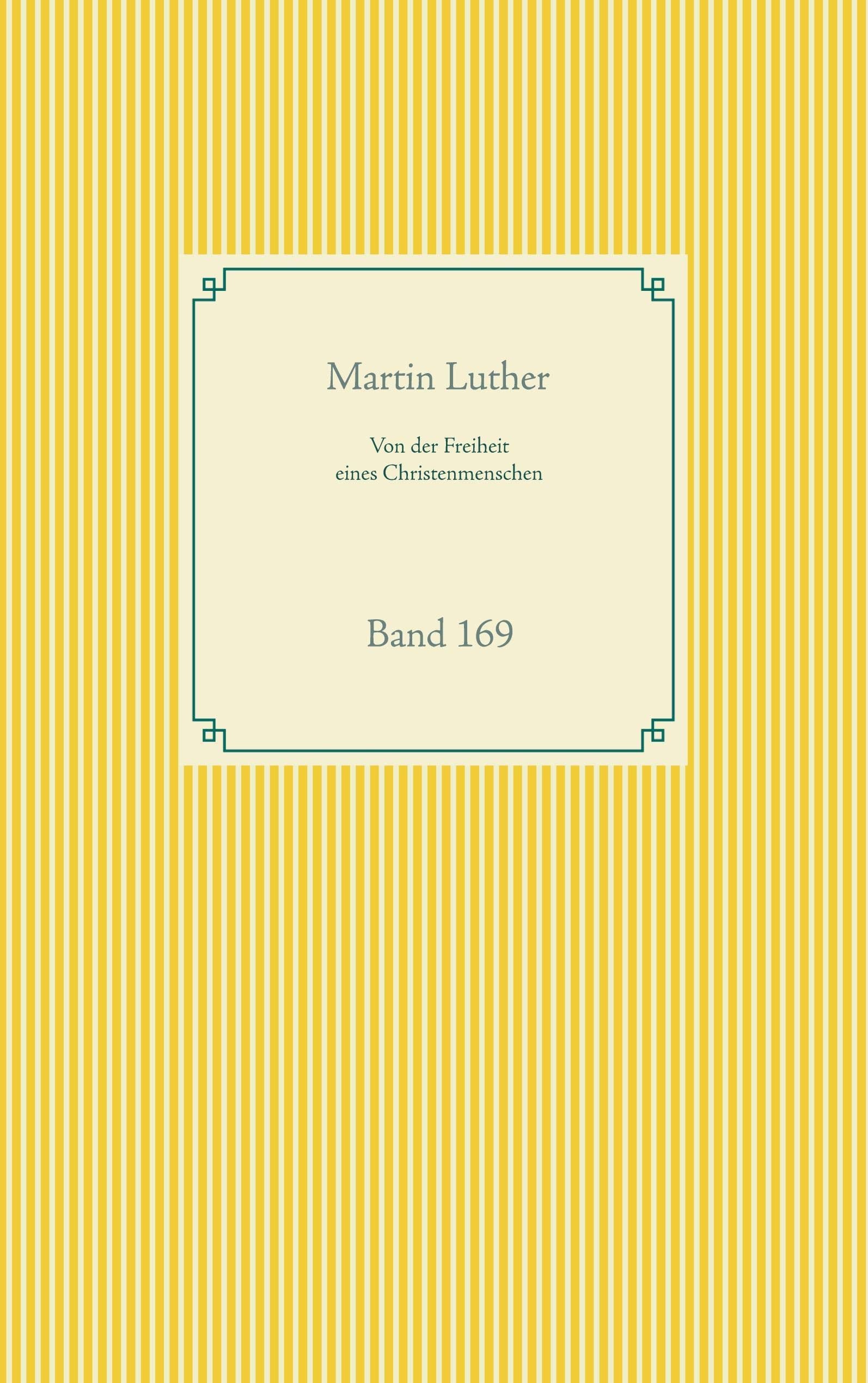 Von der Freiheit eines Christenmenschen: Band 169 (Taschenbuch-Literatur-Klassiker) Social Sciences