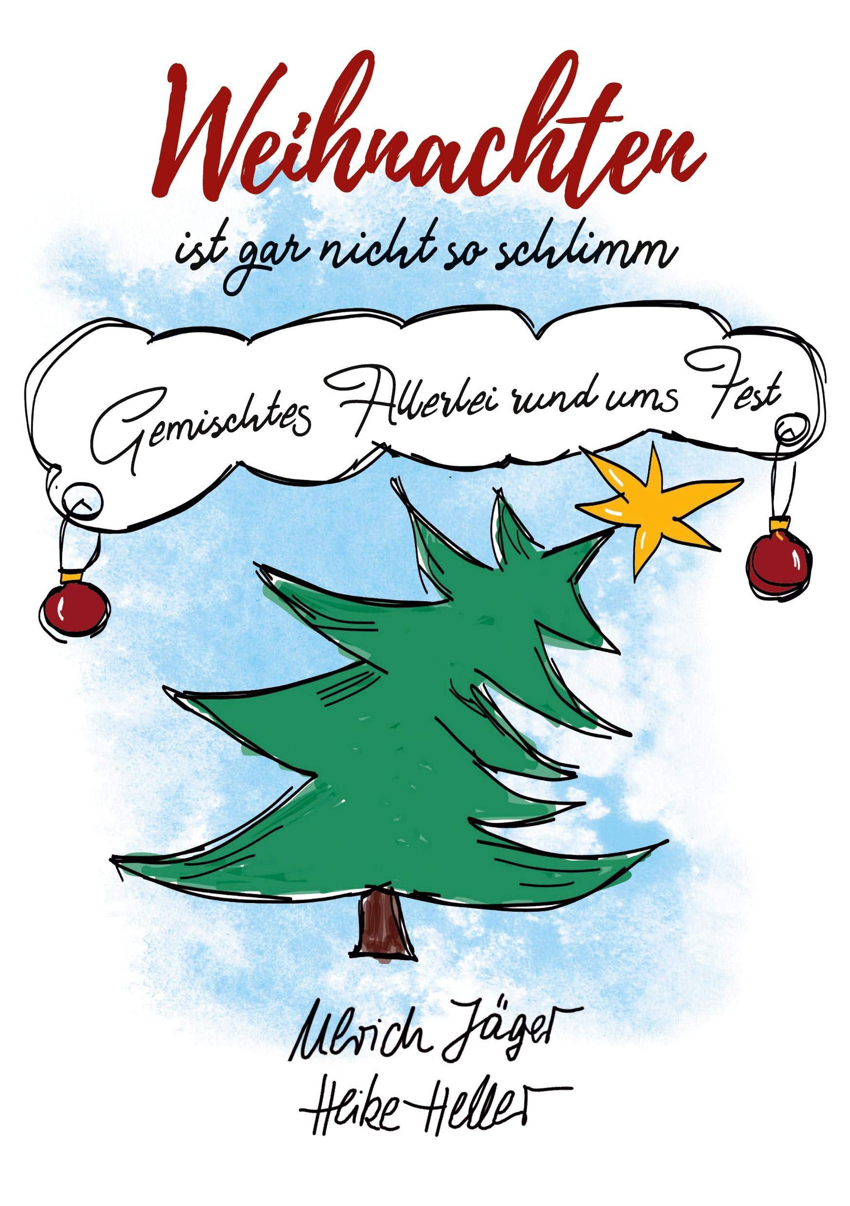 Weihnachten ist gar nicht so schlimm: Gemischtes Allerlei rund ums Fest Essays & Short Stories