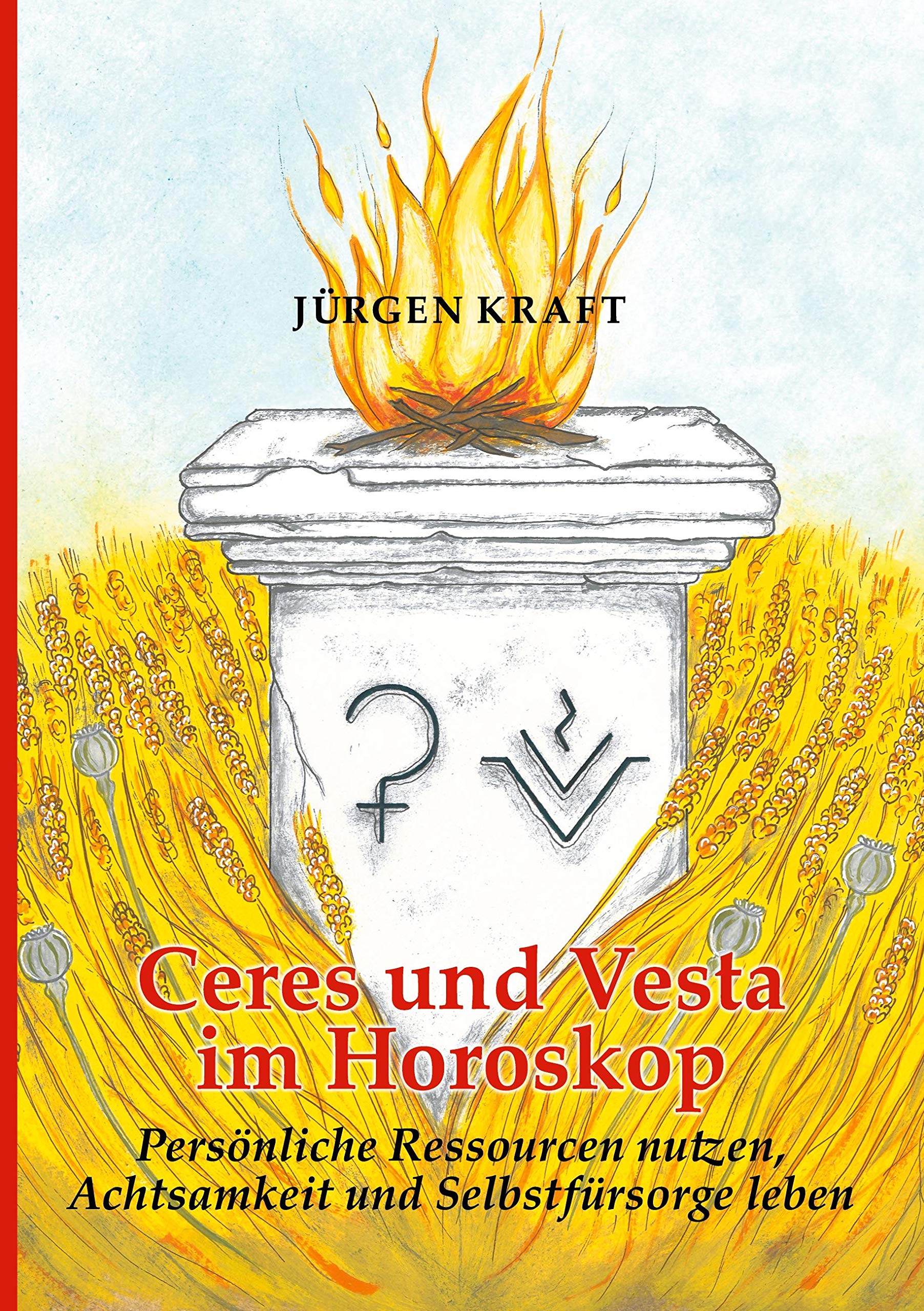 Ceres und Vesta im Horoskop: Persönliche Ressourcen nutzen, Achtsamkeit und Selbstfürsorge leben Religion & Esotericism
