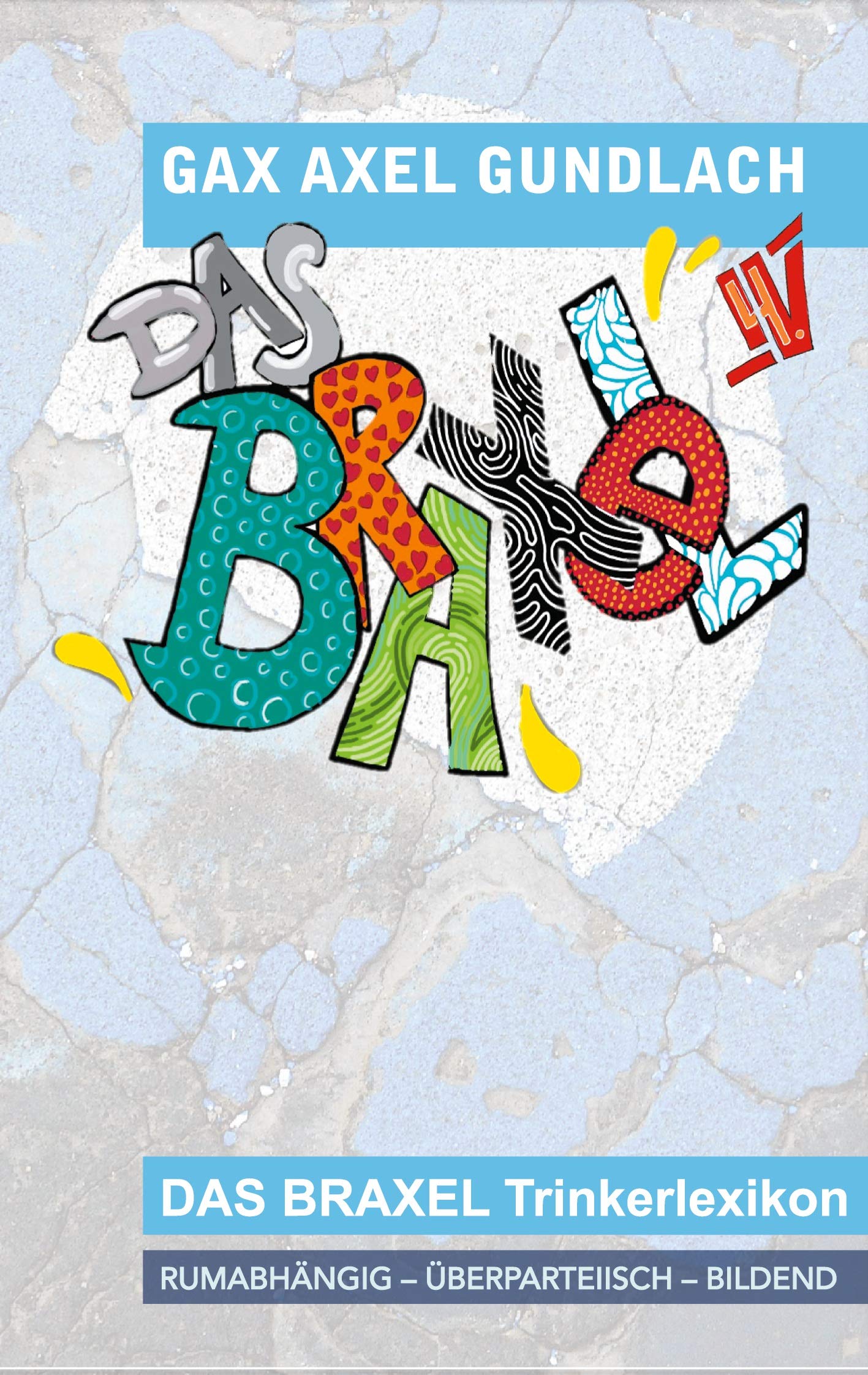 Das Braxel 4: rumabhängig - überparteiisch - bildend Humour & Satire