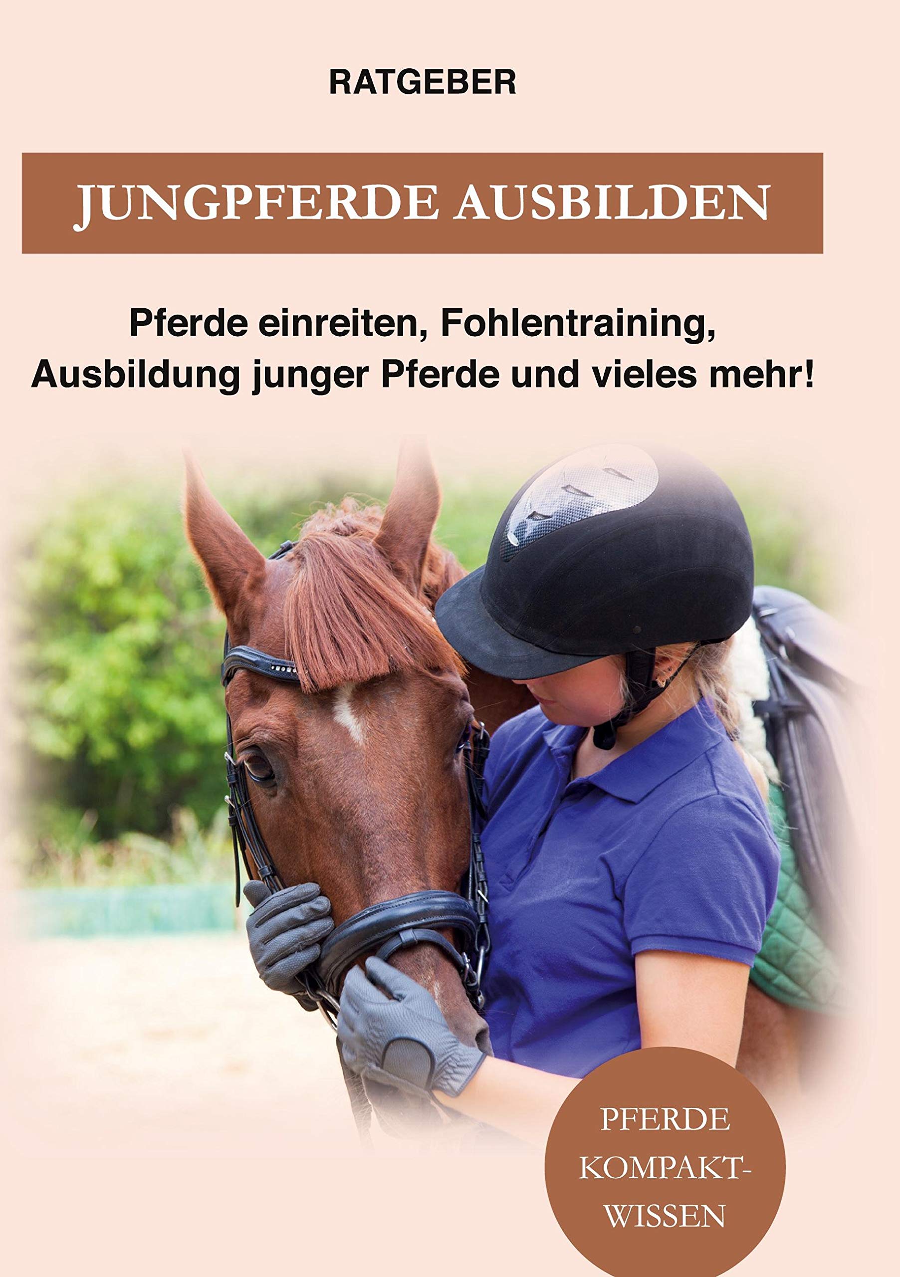 Jungpferde ausbilden: Pferde einreiten, Fohlen-Training, Ausbildung junger Pferde und vieles mehr! Pets