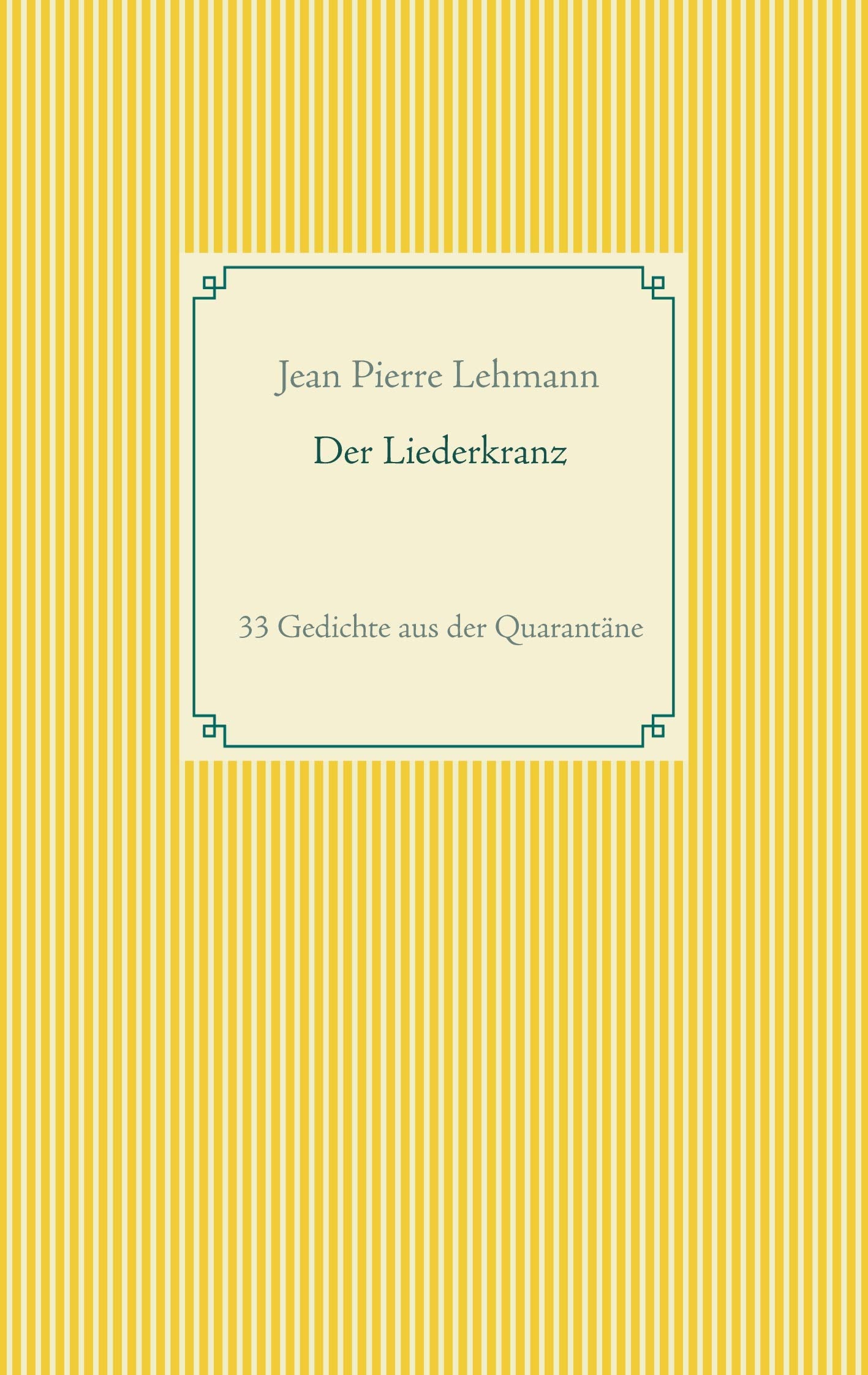 Der Liederkranz: 33 Gedichte aus der Quarantäne Poetry