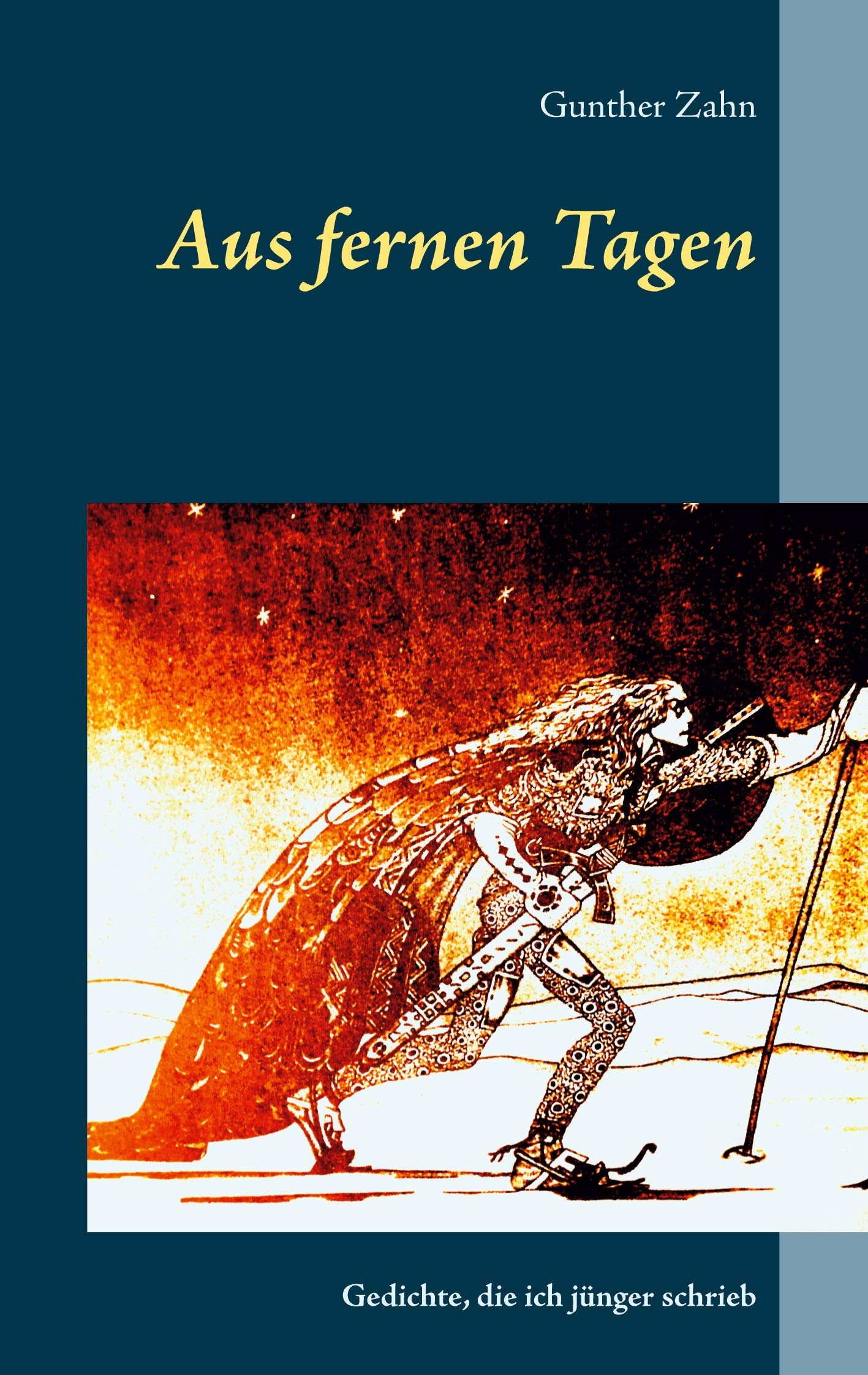 Aus fernen Tagen: Gedichte, die ich jünger schrieb Poetry