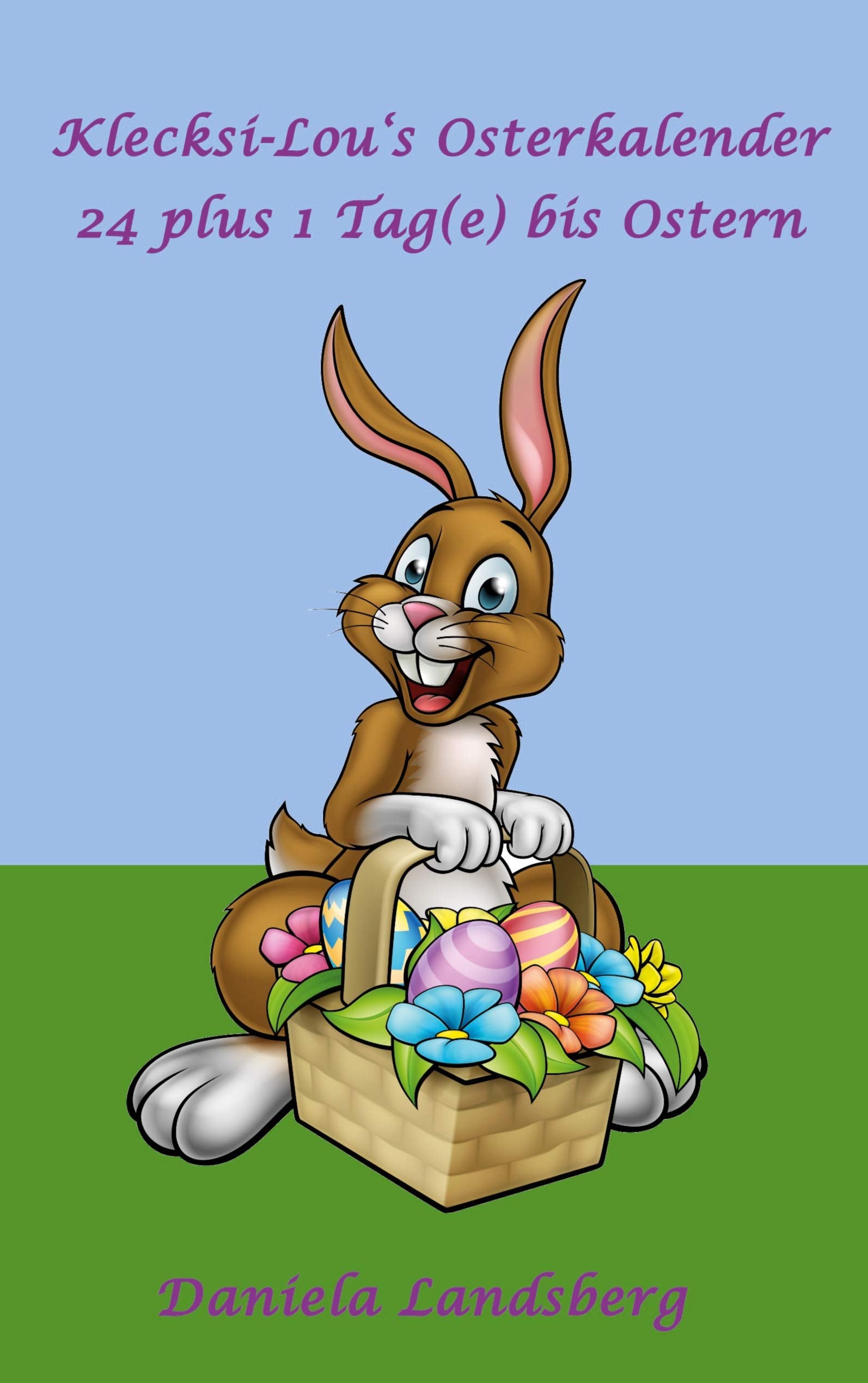 Klecksi-Lou's Osterkalender: 24 plus 1 Tag(e) bis Ostern Novels & Short Stories