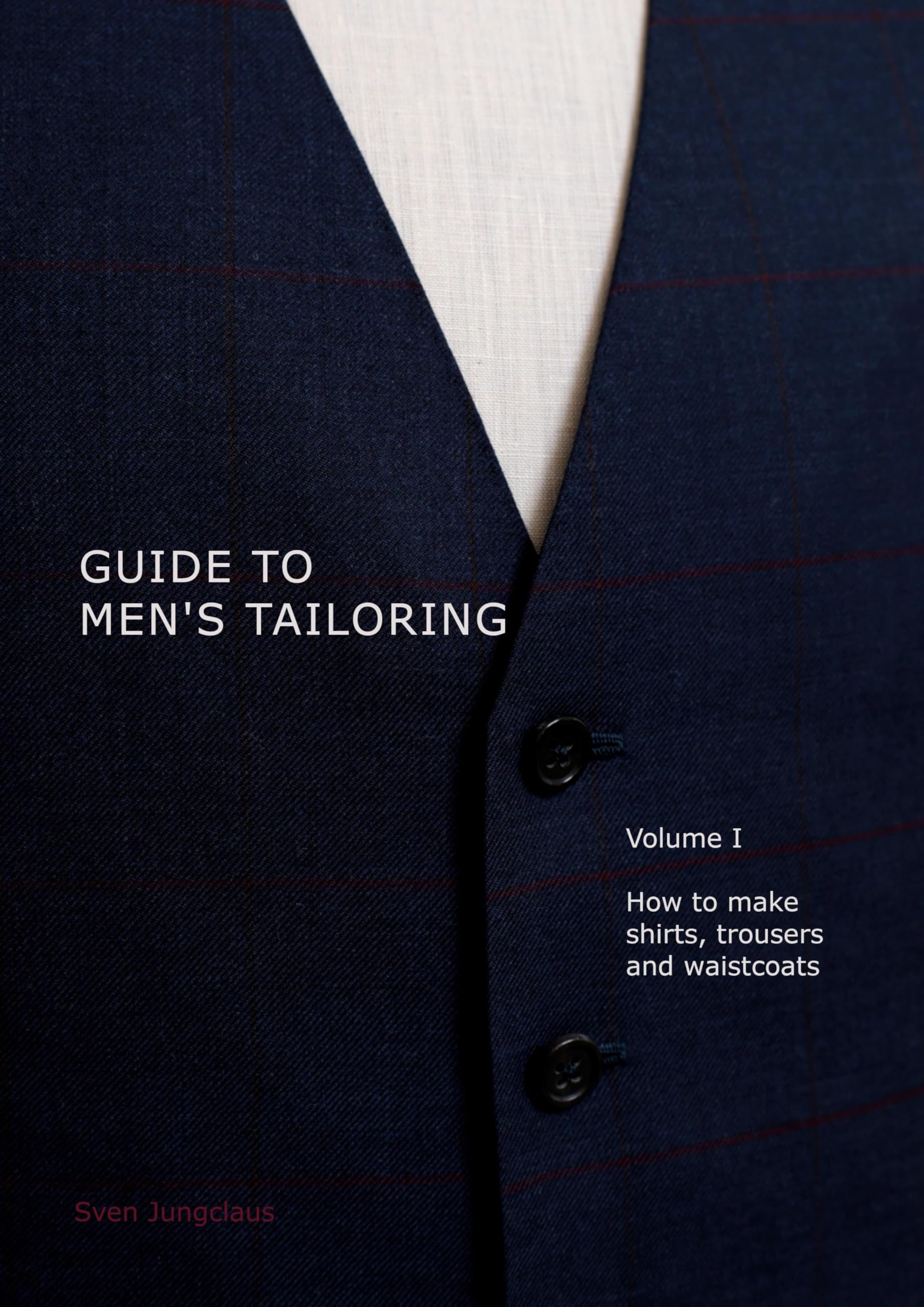 Guide to men's tailoring, Volume I: How to make shirts, trousers and vests Hobbies & Crafts