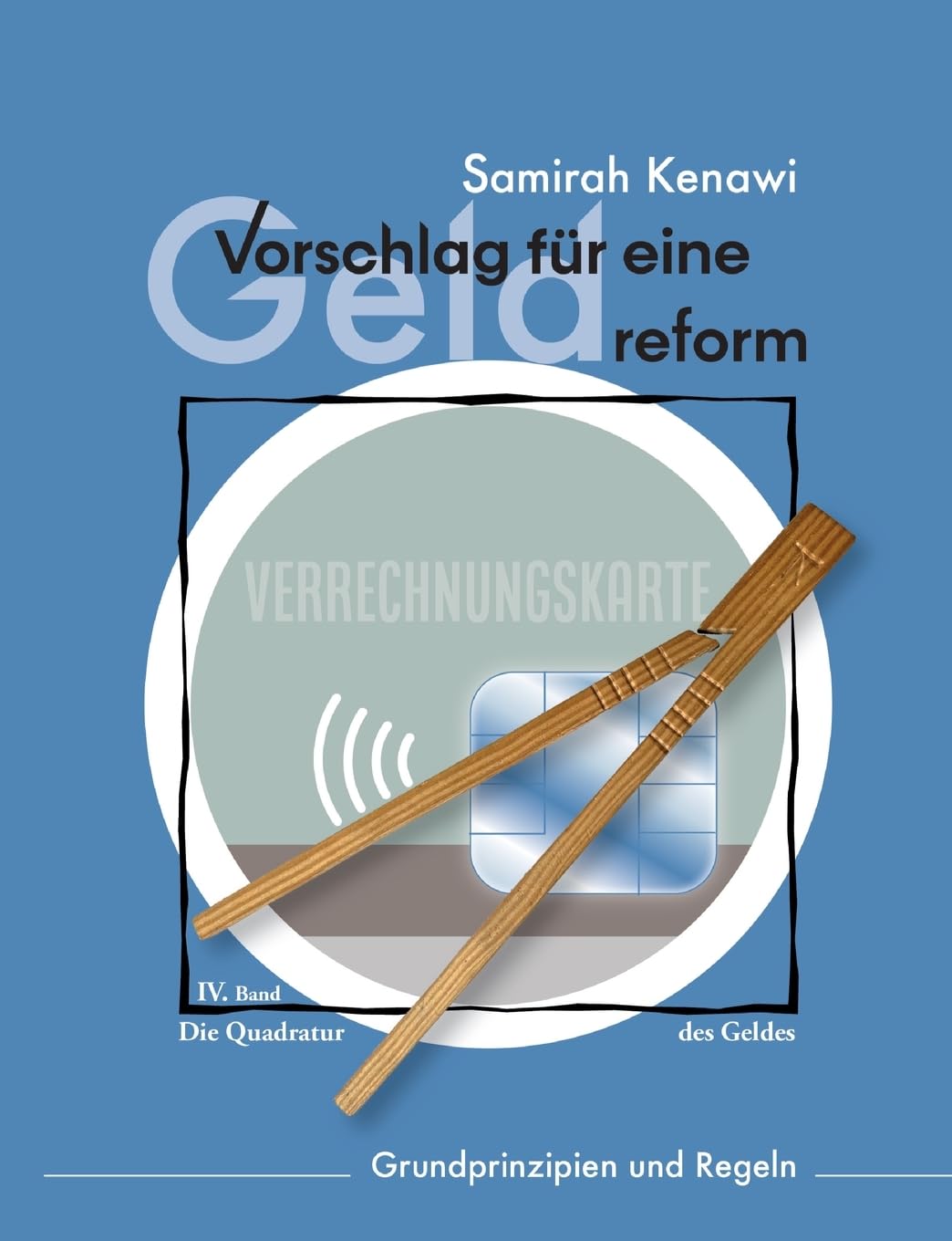 Vorschlag für eine Geldreform: Grundprinzipien und Regeln (Die Quadratur des Geldes) Law