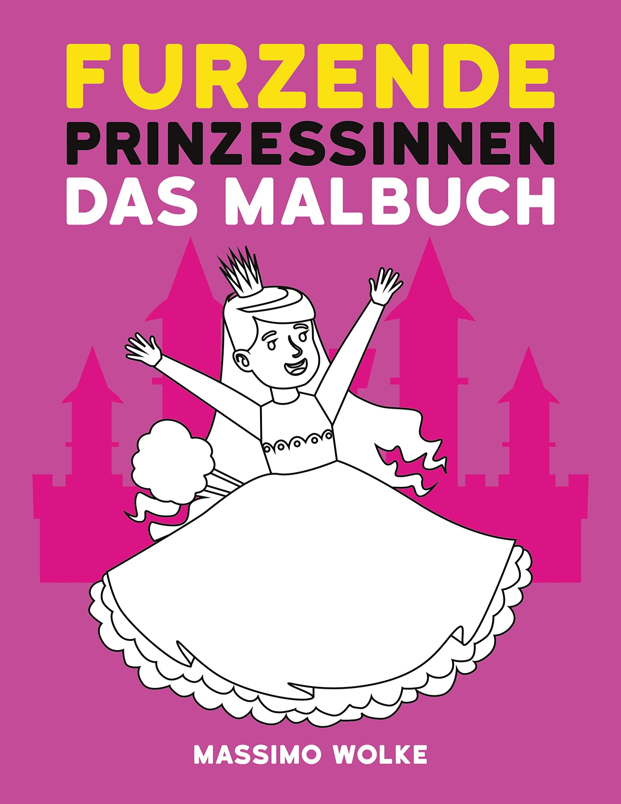 Furzende Prinzessinnen - Das Malbuch Humour & Satire