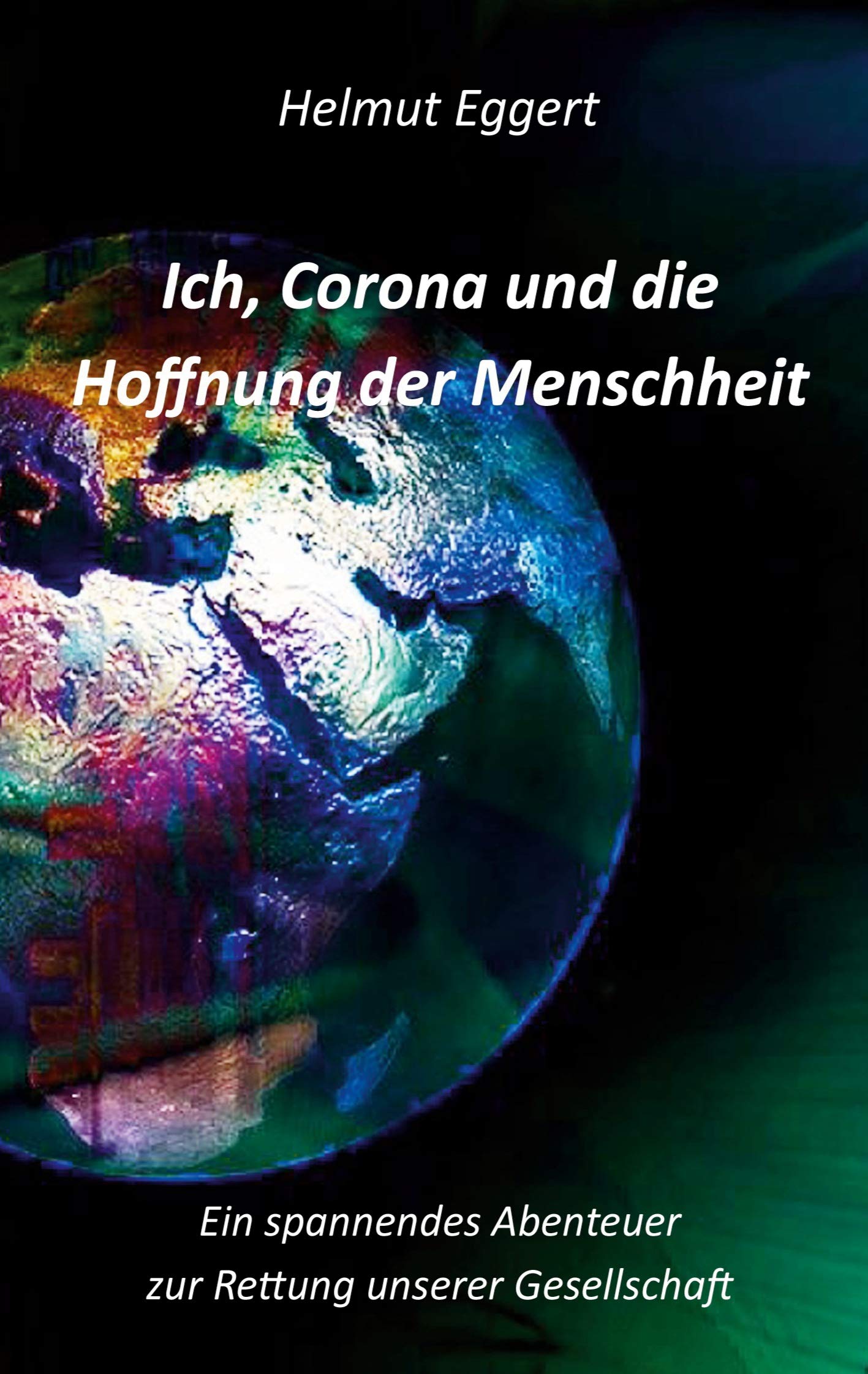 Ich, Corona und die Hoffnung der Menschheit Contemporary literature