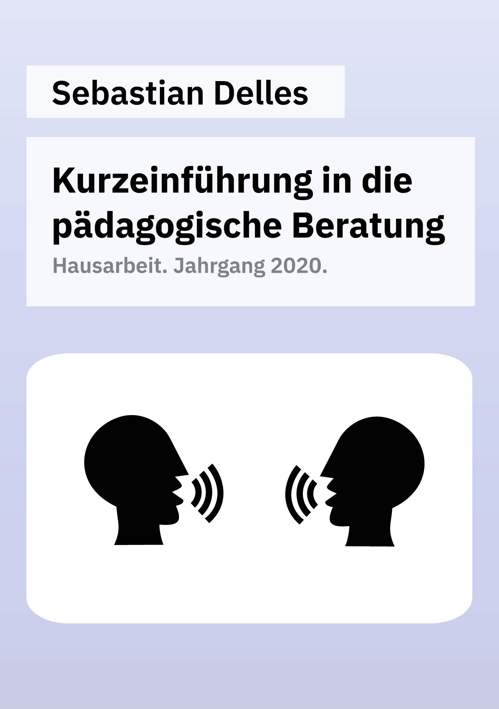 Kurzeinführung in die pädagogische Beratung: Hausarbeit. Jahrgang 2020 Business, Finance & Career