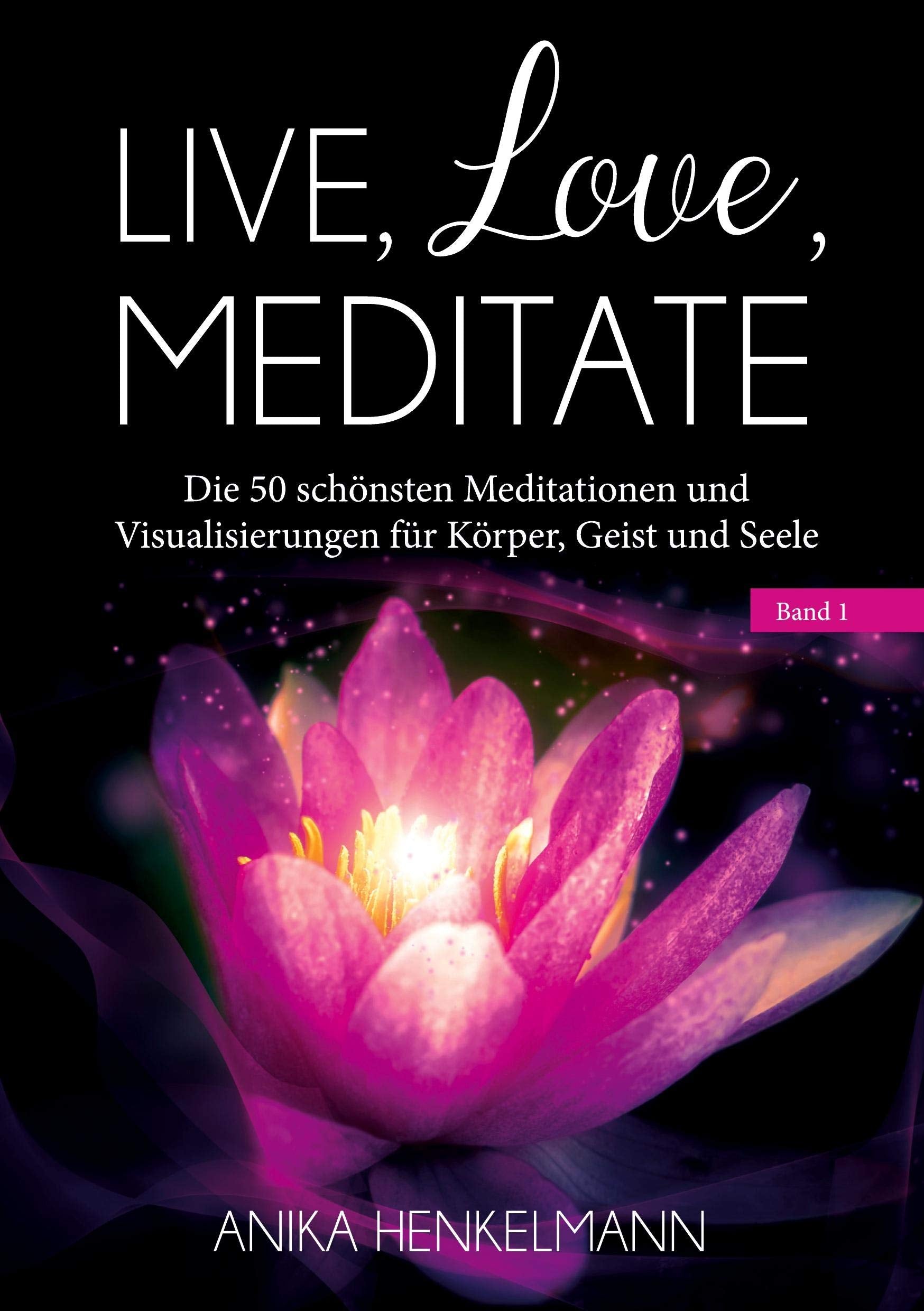 Live, Love, Meditate (Band 1) Religion & Esotericism
