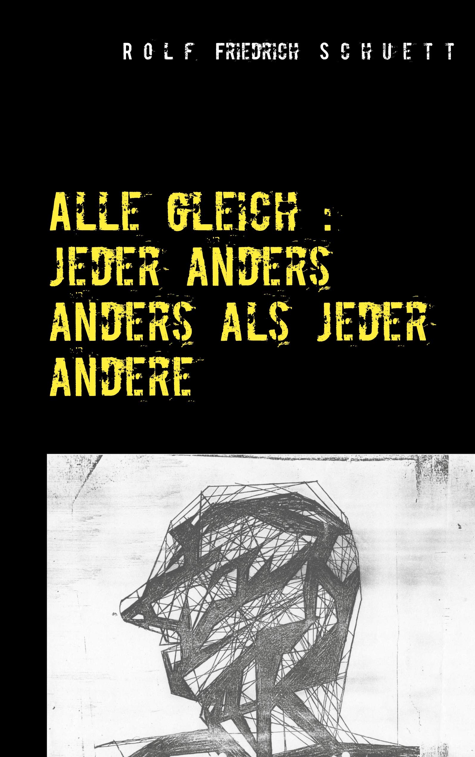 Alle gleich: jeder anders anders als jeder andere: Spiele, Dialoge, Virtuosenstücke Drama