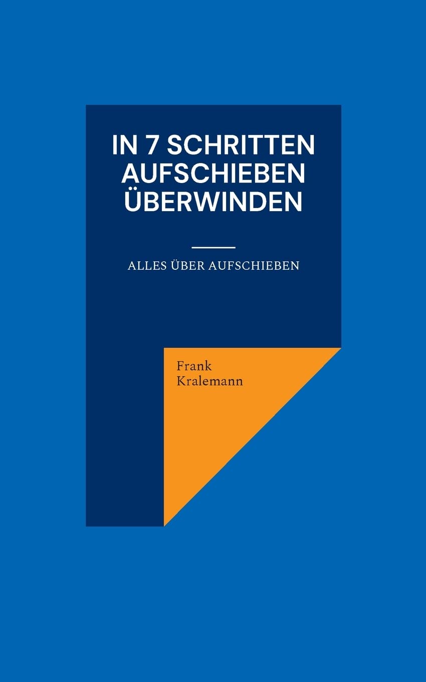 In 7 Schritten Aufschieben überwinden: Alles über Aufschieben Lifestyle