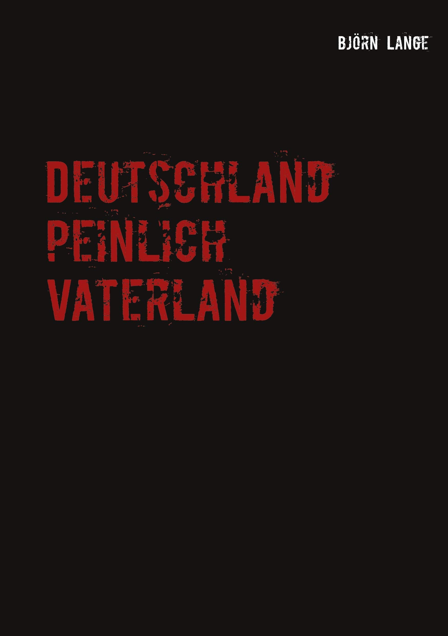Deutschland peinlich Vaterland: Oder die typisch deutsche Neigung zum Spießertum Humour & Satire