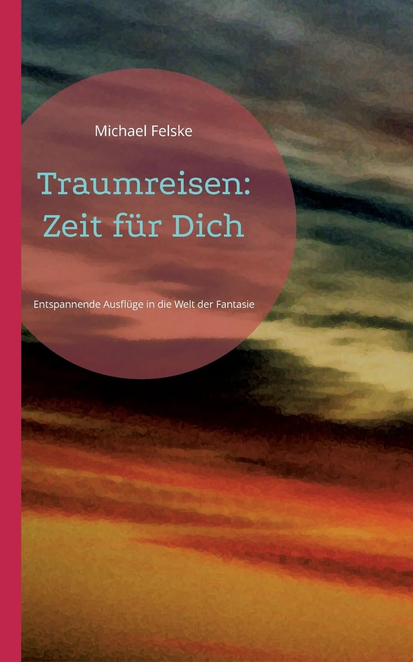 Traumreisen: Zeit für Dich: Entspannende Ausflüge in die Welt der Fantasie Health, Nutrition & Fitness