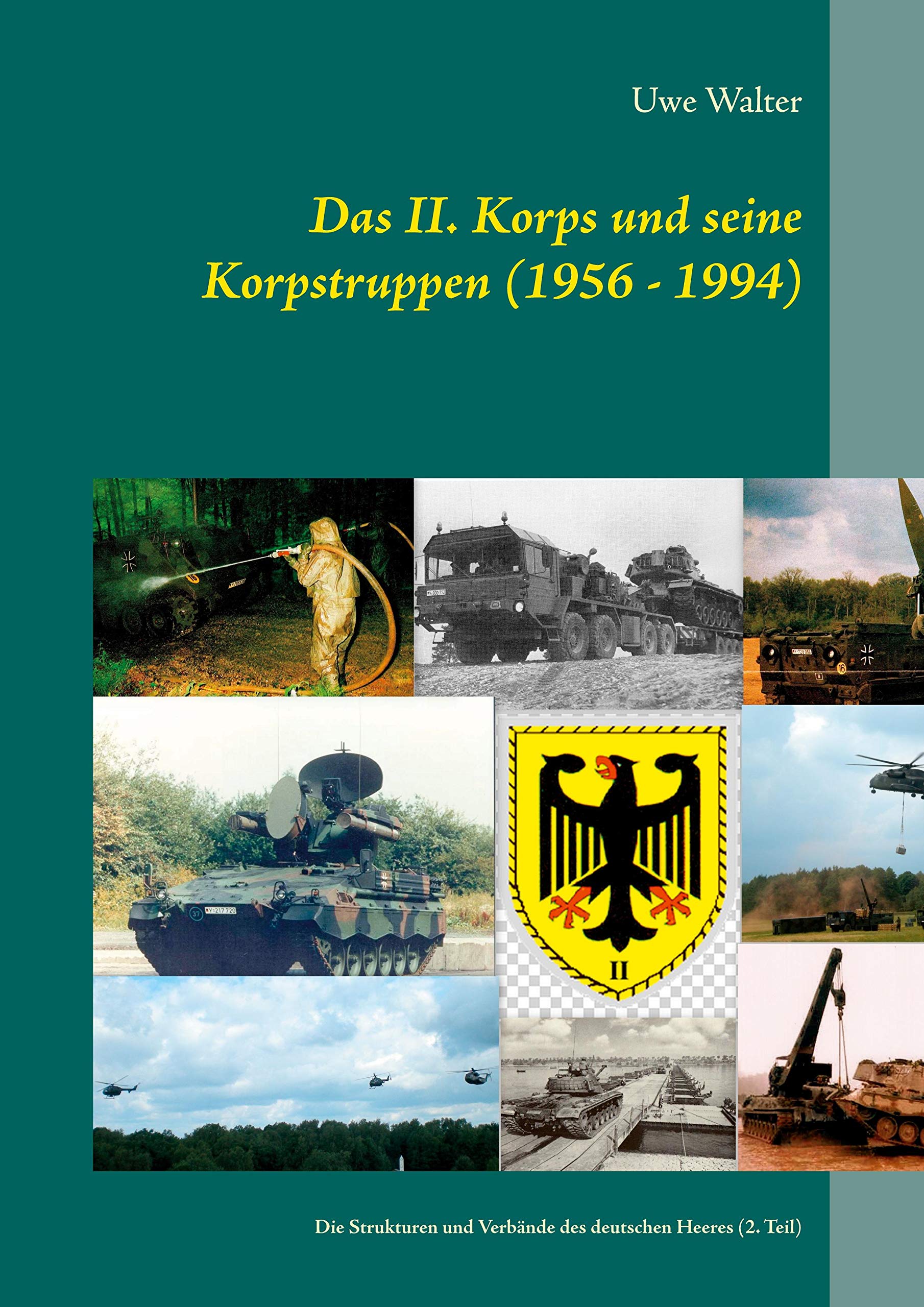 Das II. Korps und seine Korpstruppen (1956 - 1994): Die Strukturen und Verbände des deutschen Heeres (2. Teil) Social Sciences