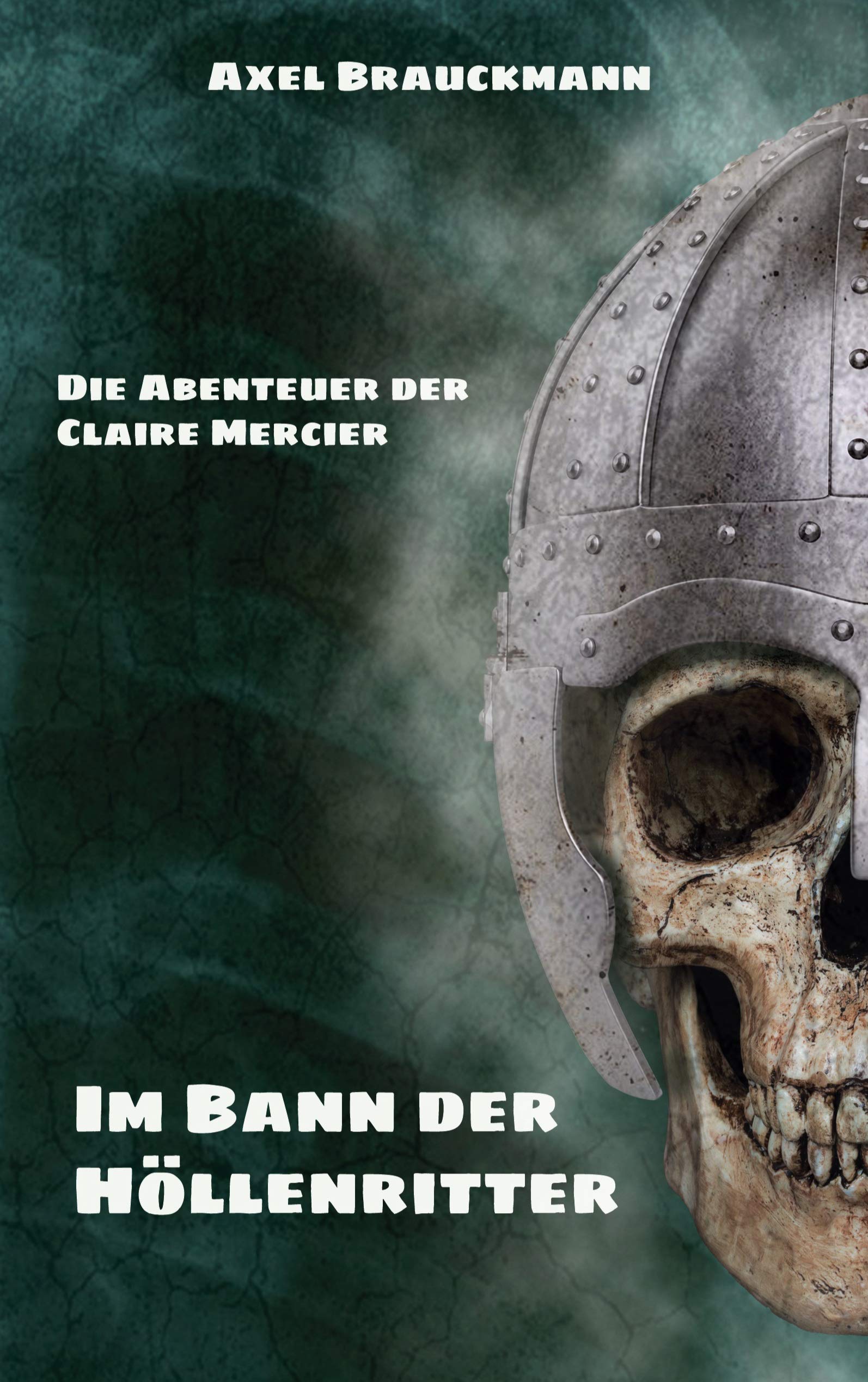 Im Bann der Höllenritter: Die Abenteuer der Claire Mercier Historical Fiction