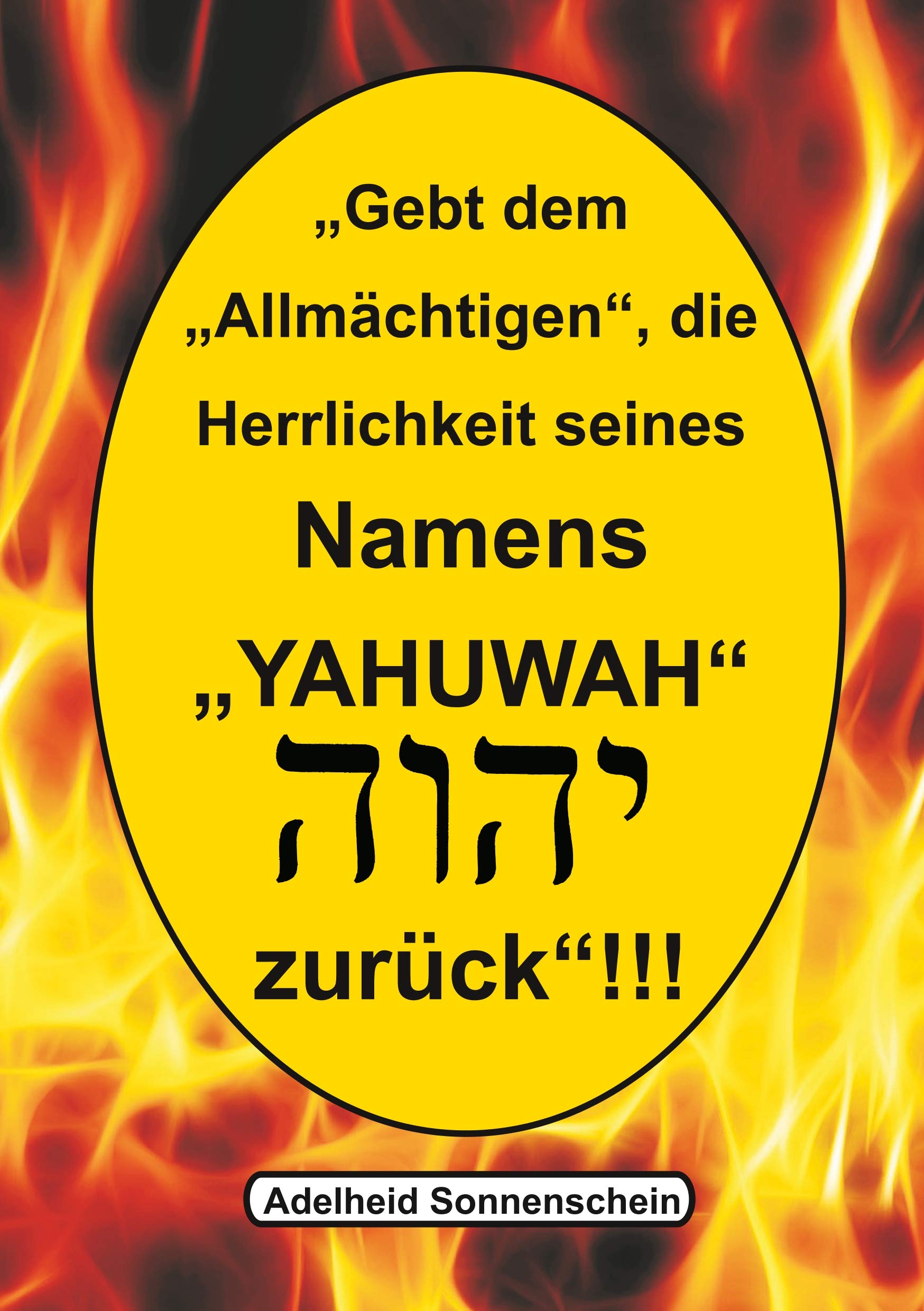 Gebt dem Allmächtigen die Herrlichkeit seines Namens YAHUWAH zurück Religion & Esotericism