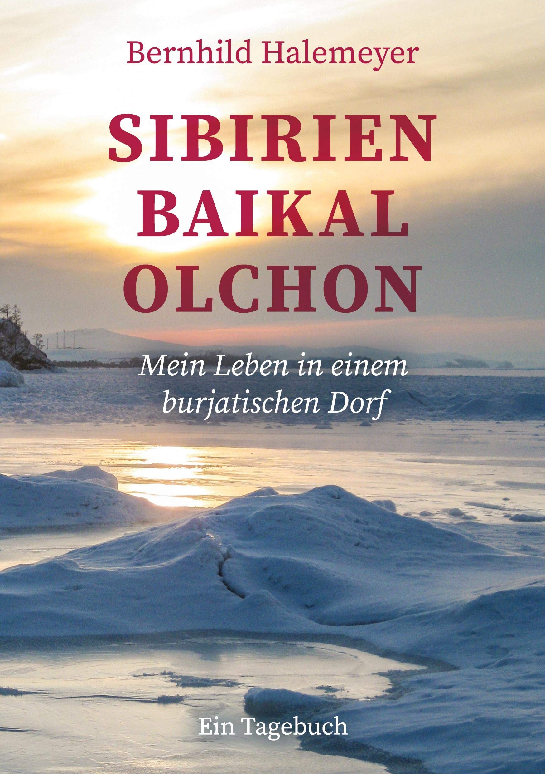 Sibirien - Baikal - Olchon: Mein Leben in einem burjatischen Dorf. Ein Tagebuch Social Sciences