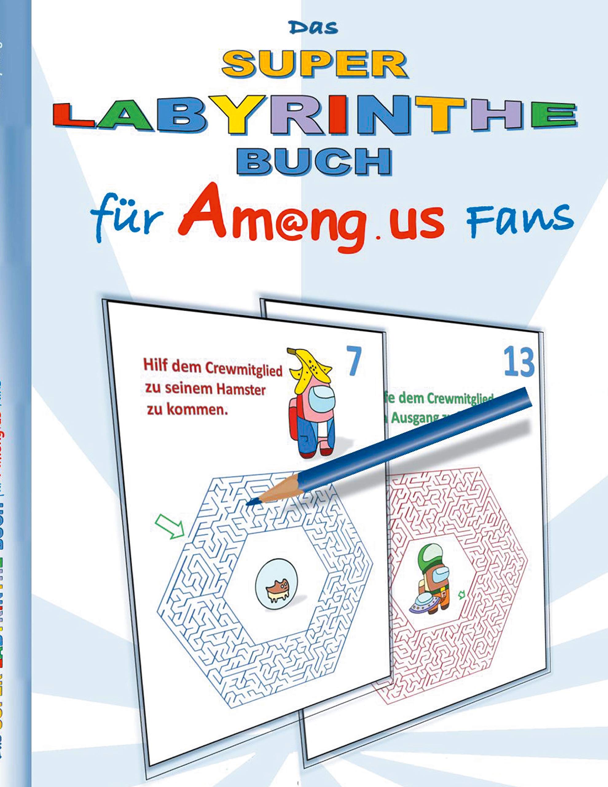 Das Super Labyrinthe Buch für Am@ng.us Fans: Malbuch, ausmalen, App, Computerspiel, Spielebuch, us, Kinder, Impostor, Crewmate, Beschäftigungsbuch, ... Weihnachten, Ostern, Nikolaus, Schule Lifestyle