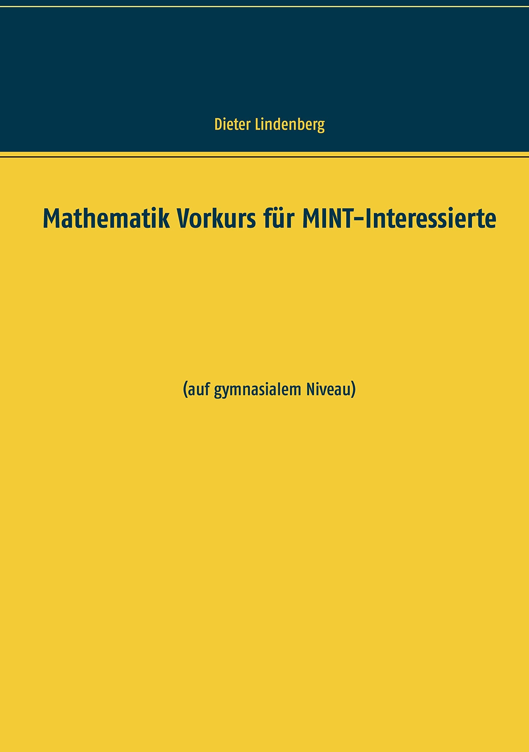 Mathematik Vorkurs für MINT-Interessierte: (auf gymnasialem Niveau) Business & Technology
