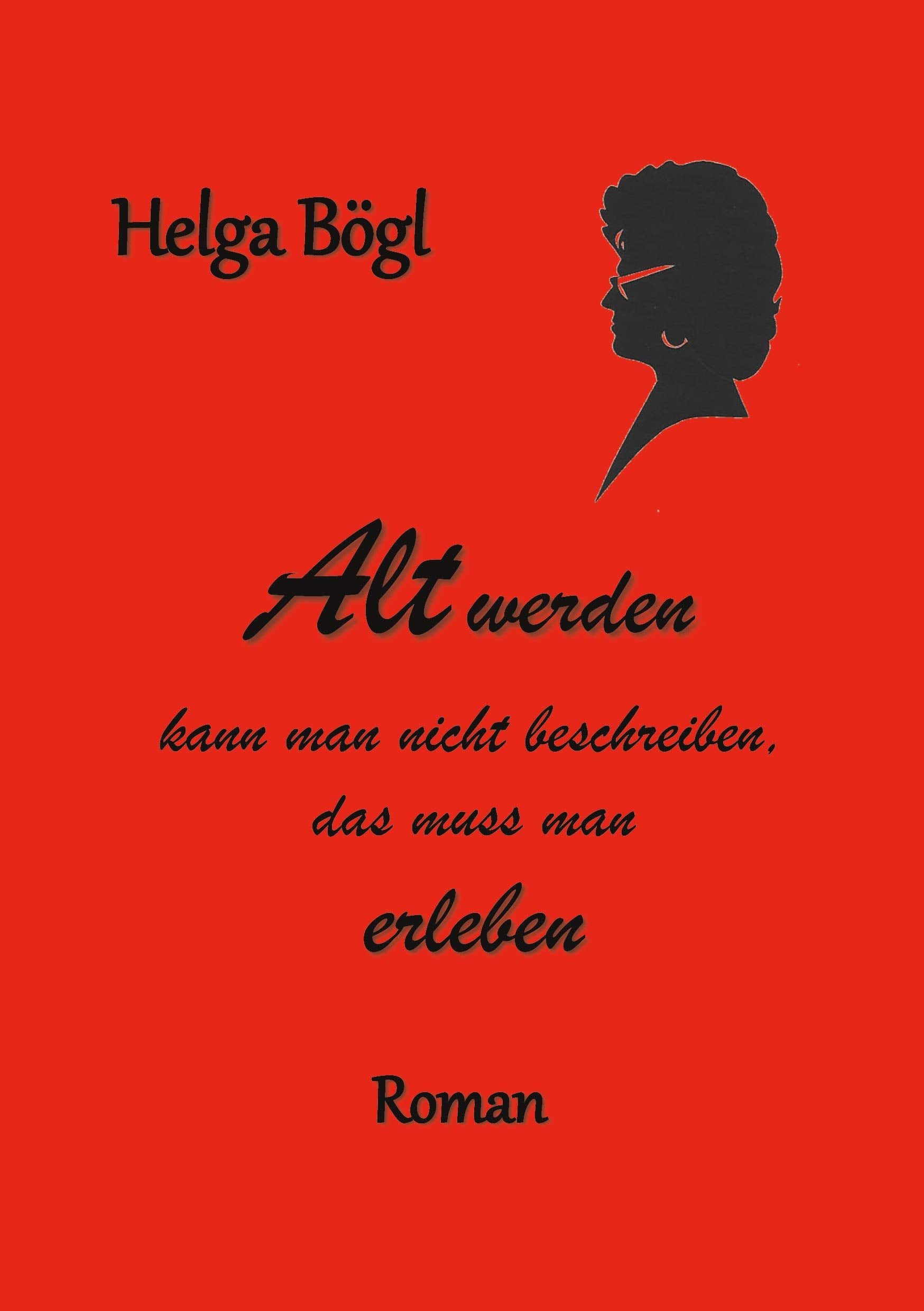 Alt werden kann man nicht beschreiben: das muss man erleben Contemporary literature