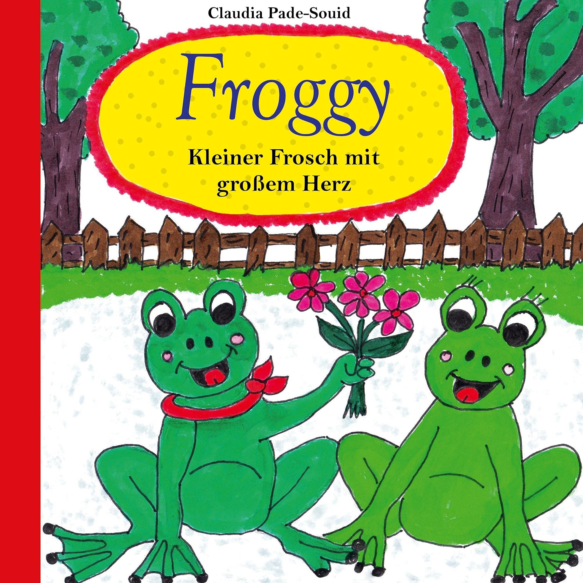 Froggy: Kleiner Frosch mit großem Herz Non-fiction