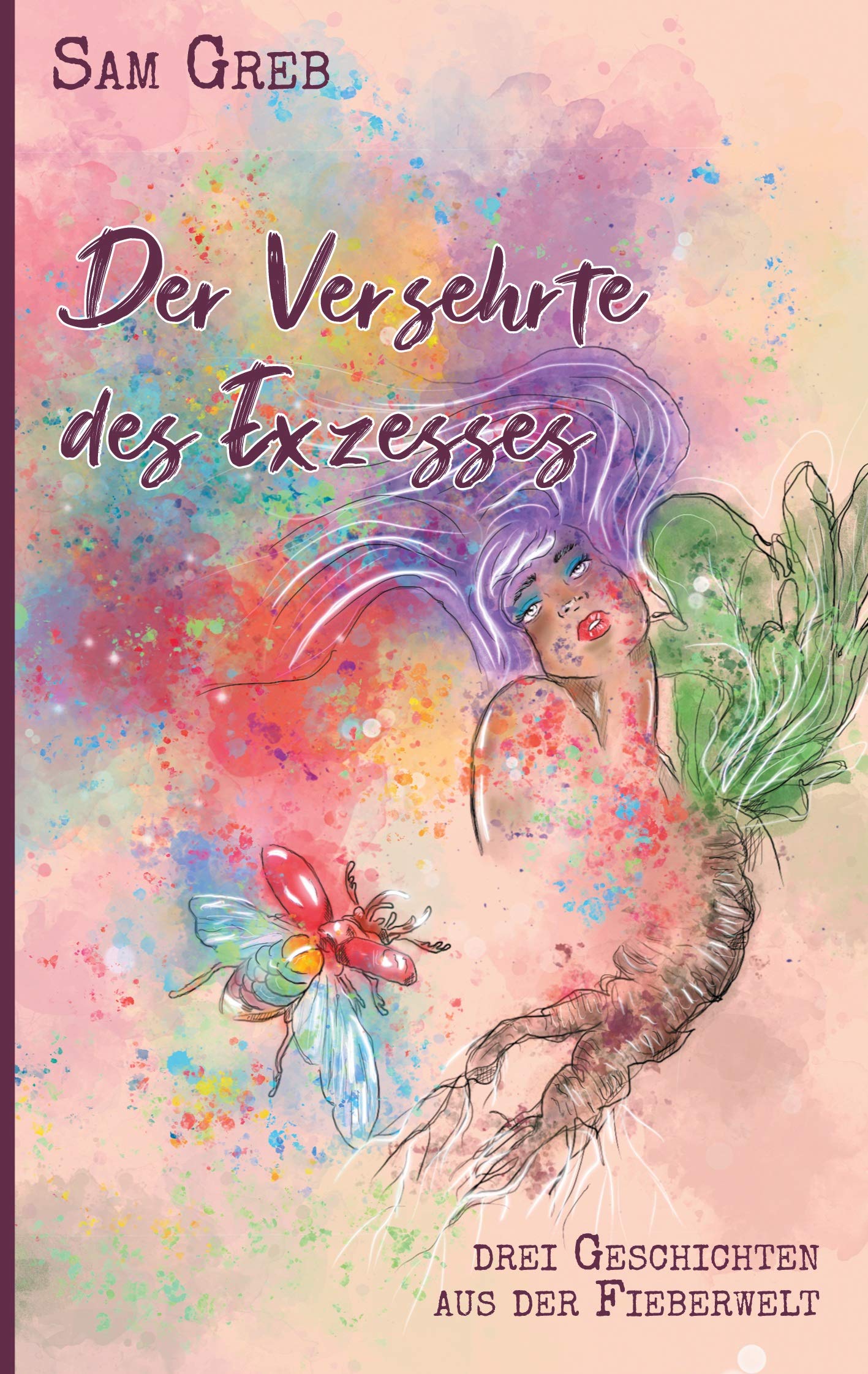 Der Versehrte des Exzesses: Drei Geschichten aus der Fieberwelt Essays & Short Stories