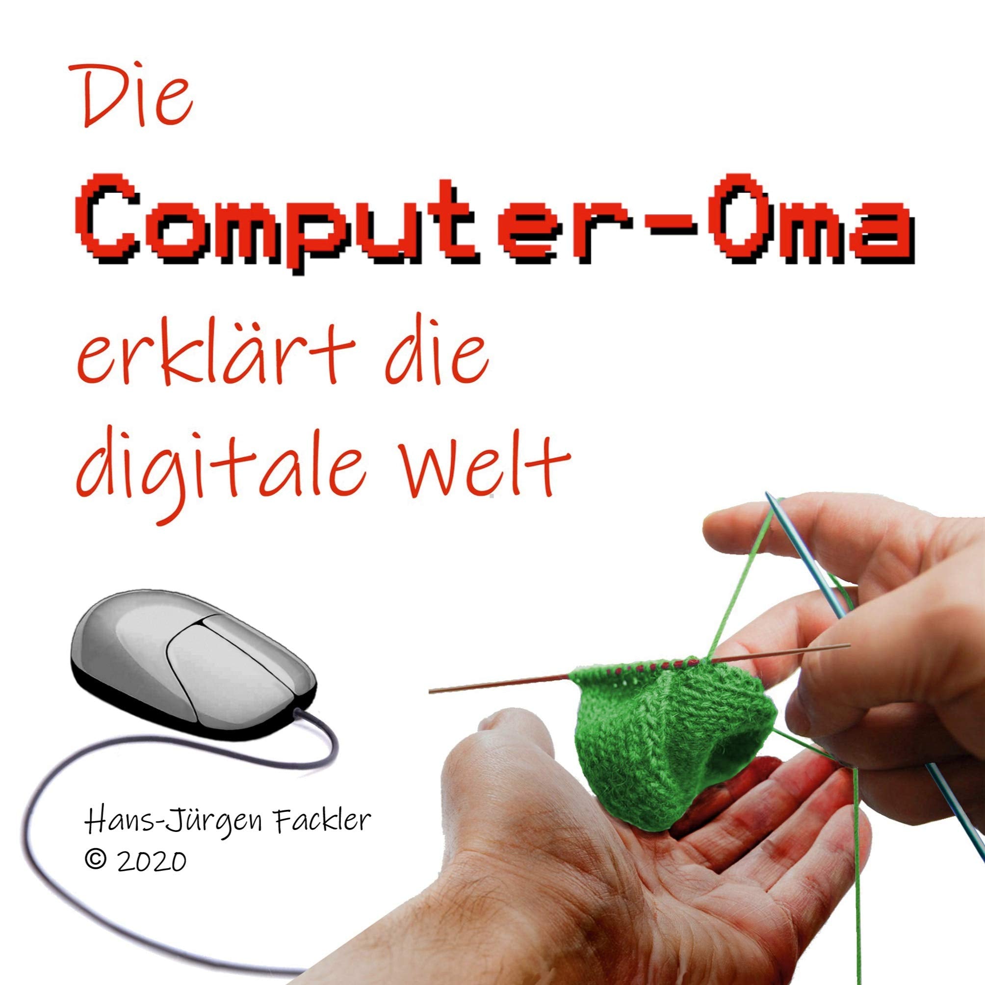 Computer-Oma: Die Computer-Oma erklärt die digitale Welt Hobbies & Crafts