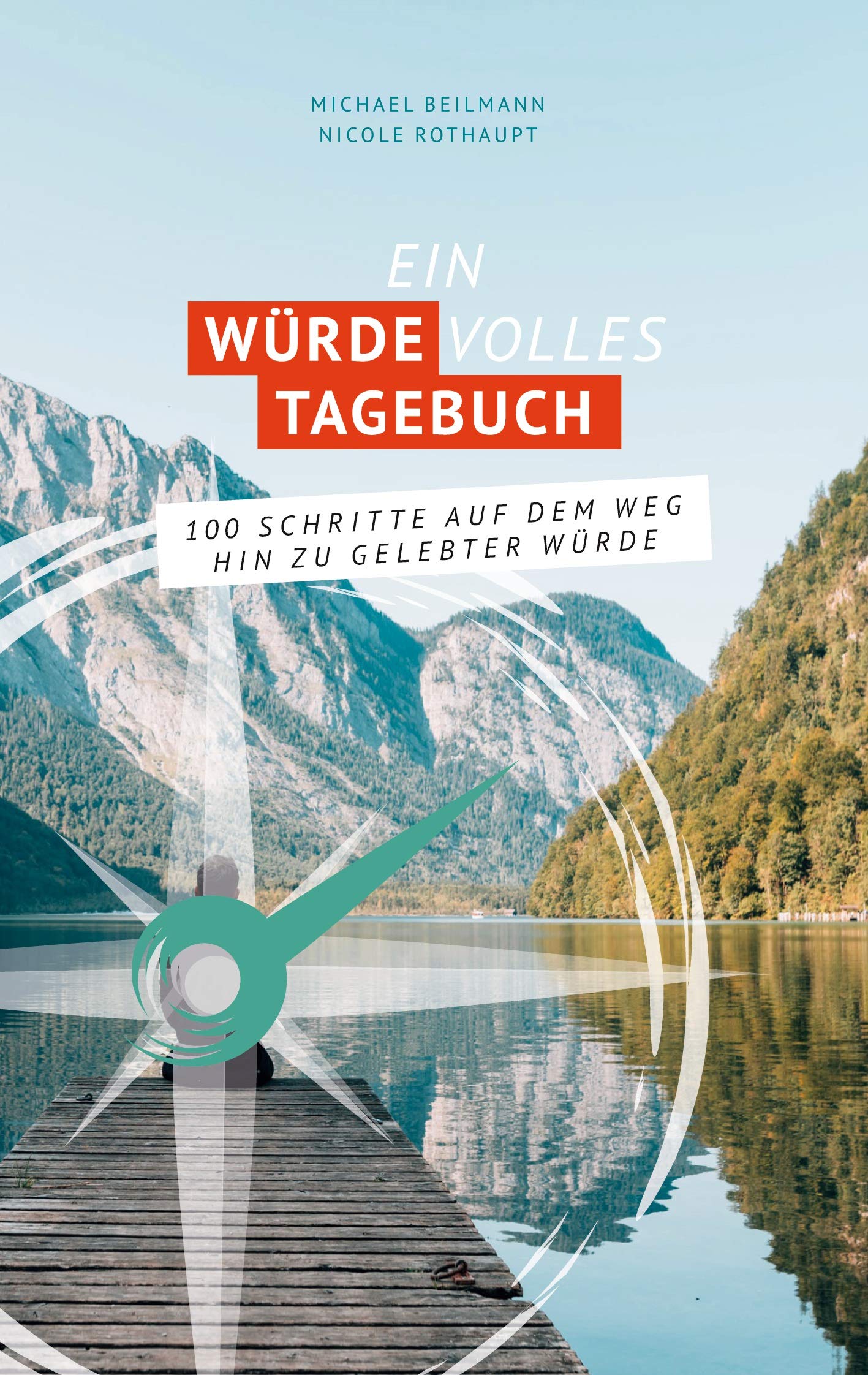 Ein Würde Volles Tagebuch: 100 Schritte auf dem Weg hin zu gelebter Würde Lifestyle