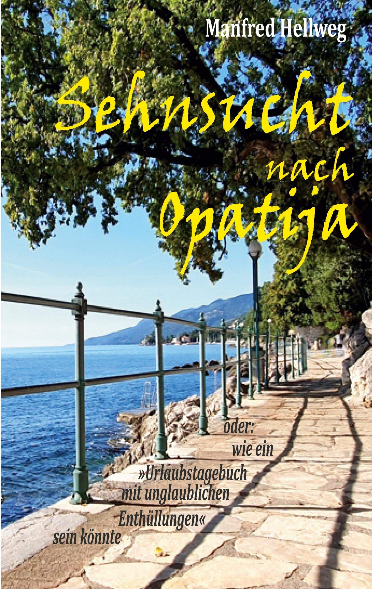 Sehnsucht nach Opatija: oder: Wie ein »Urlaubstagebuch mit unglaublichen Enthüllungen« sein könnte Contemporary literature