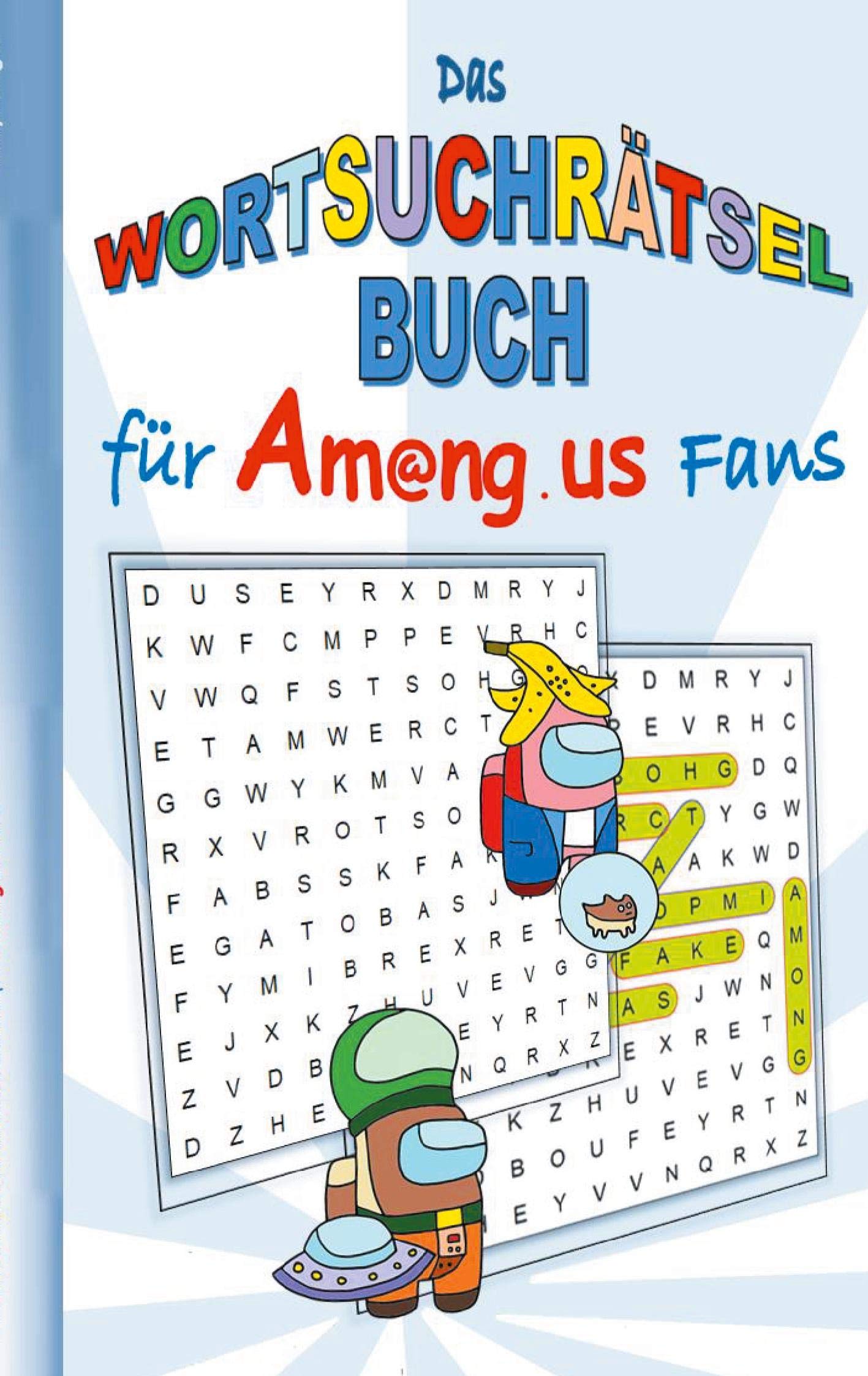Das Wortsuchrätsel Buch für Am@ng.us Fans: Rätsel, Knobel, Suchsel, Suchrätsel, Worträtsel, App, Computerspiel, Spielebuch, us, Kinder, Impostor, ... Weihnachten, Ostern, Nikolaus, Schule Leisure & Fun