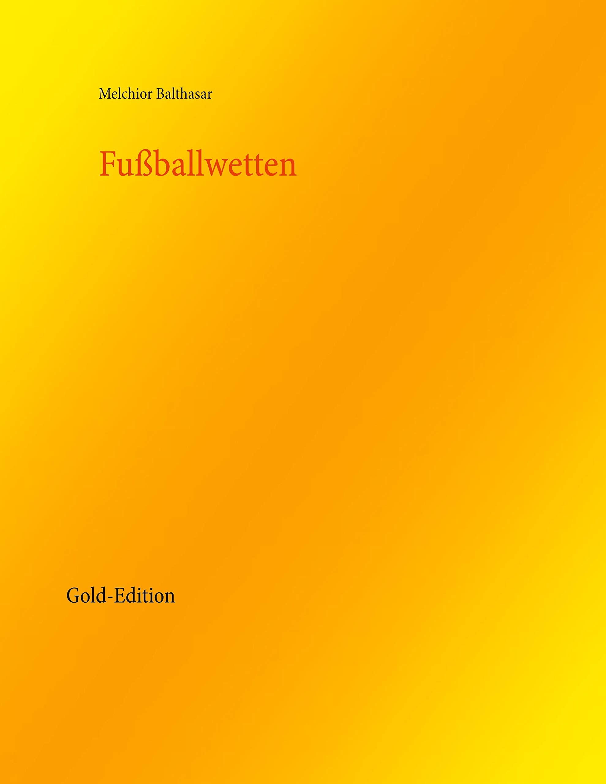 Fußballwetten: Gold-Edition Business, Finance & Career