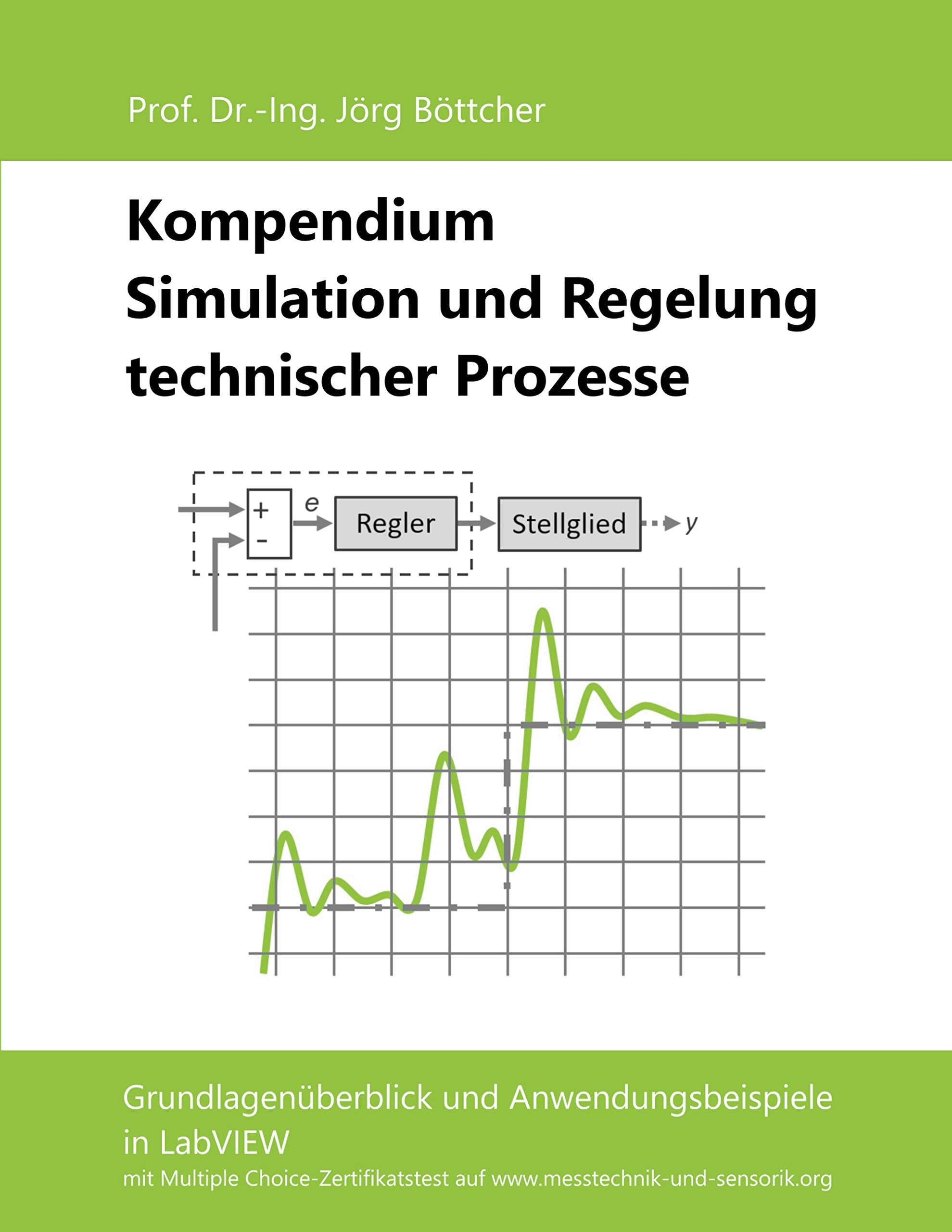 Kompendium Simulation und Regelung technischer Prozesse: Grundlagenüberblick und Anwendungsbeispiele in LabVIEW Computer Science