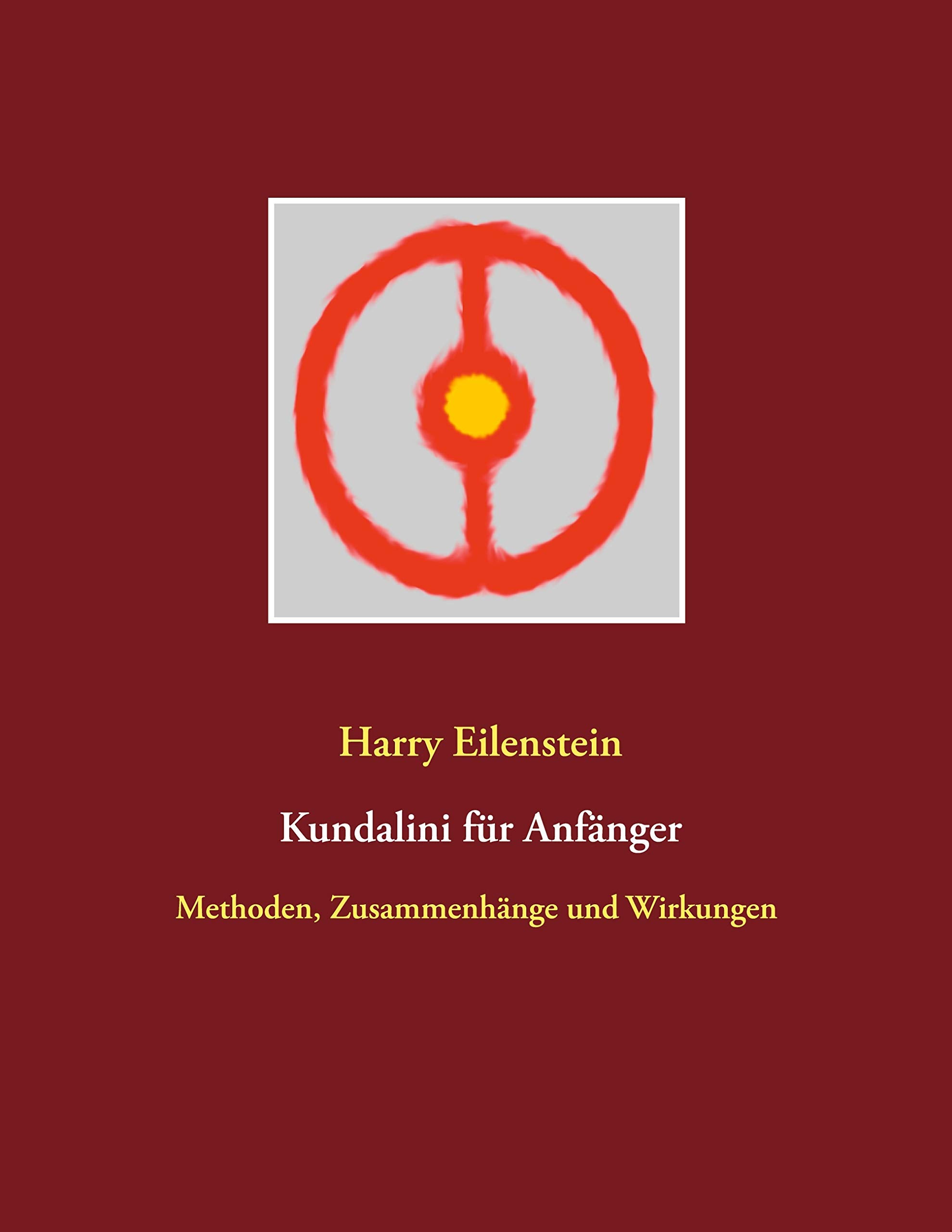 Kundalini für Anfänger: Methoden, Zusammenhänge und Wirkungen Religion & Esotericism