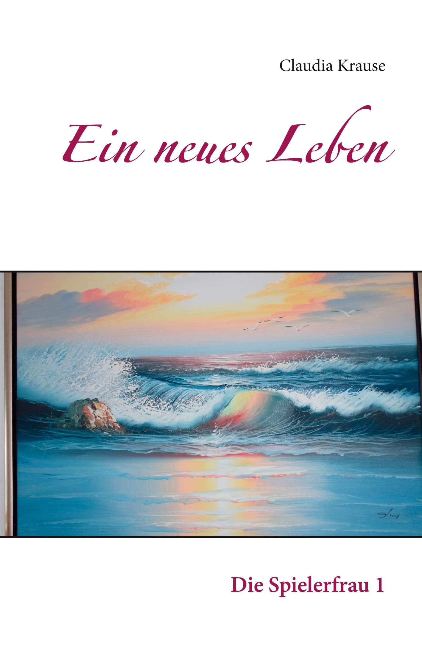 Ein neues Leben: Die Spielerfrau 1 Contemporary literature