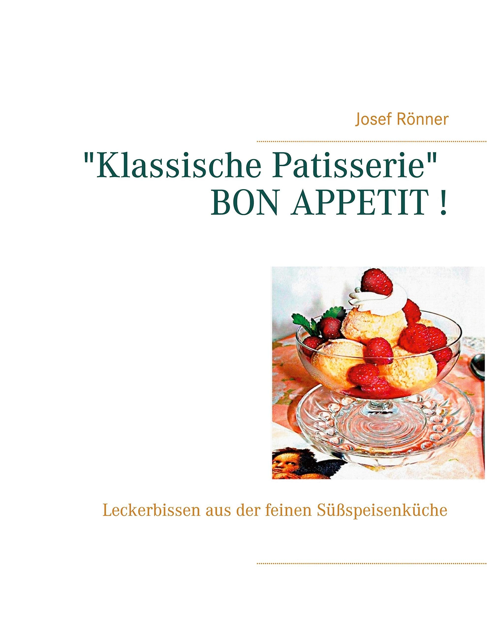 "Klassische Patisserie" BON APPETIT !: Leckerbissen aus der feinen Süßspeisenküche Leisure, Home & Garden