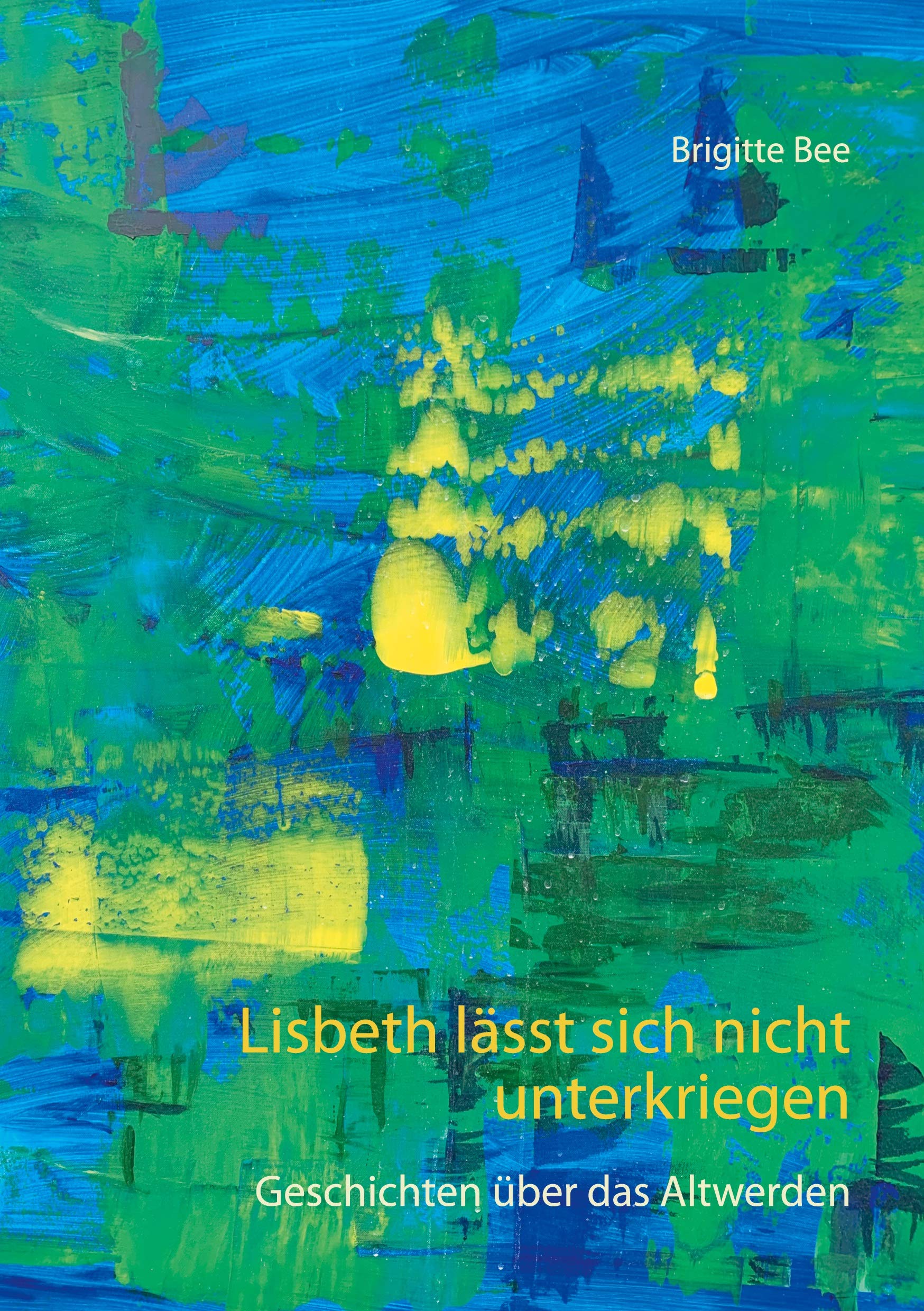 Lisbeth lässt sich nicht unterkriegen: Geschichten über das Altwerden Contemporary literature